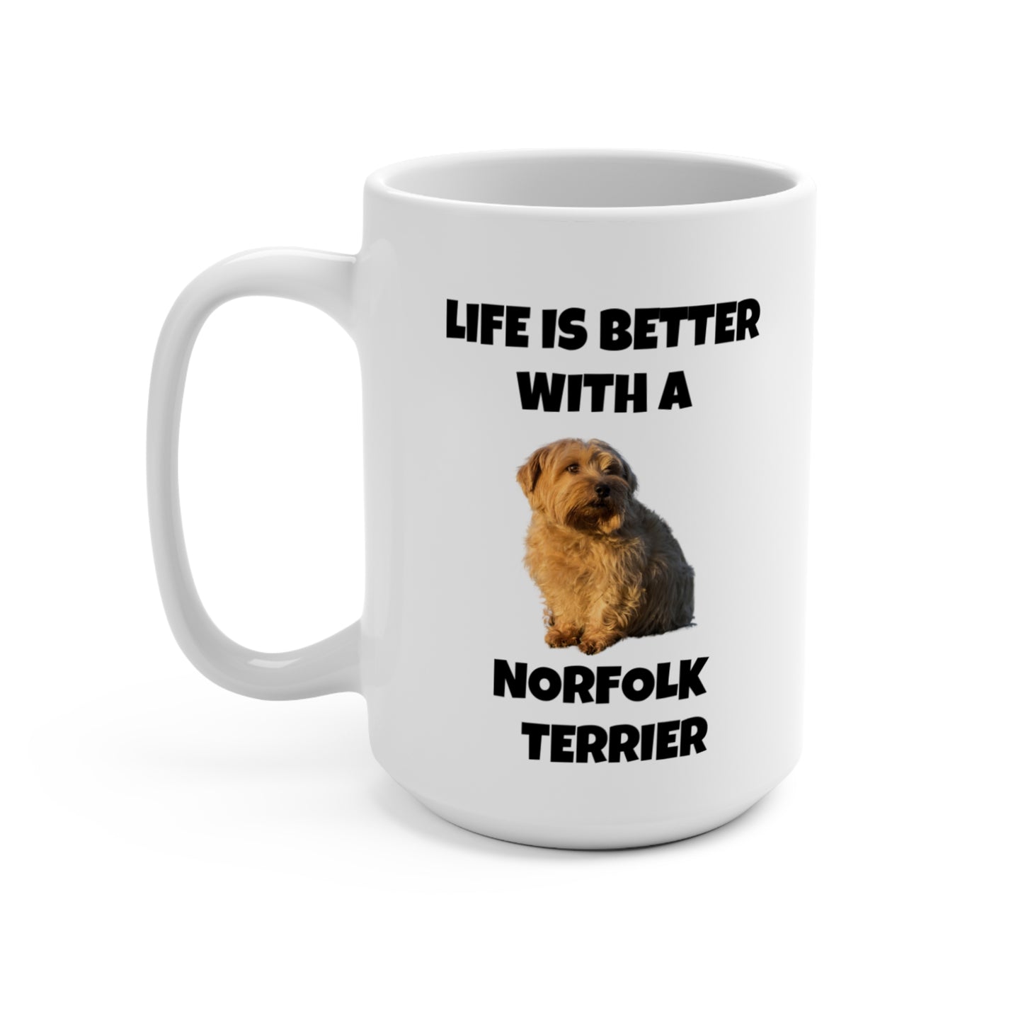 Norfolk Terrier, Life is Better with a Norfolk Terrier, Mug 15oz
