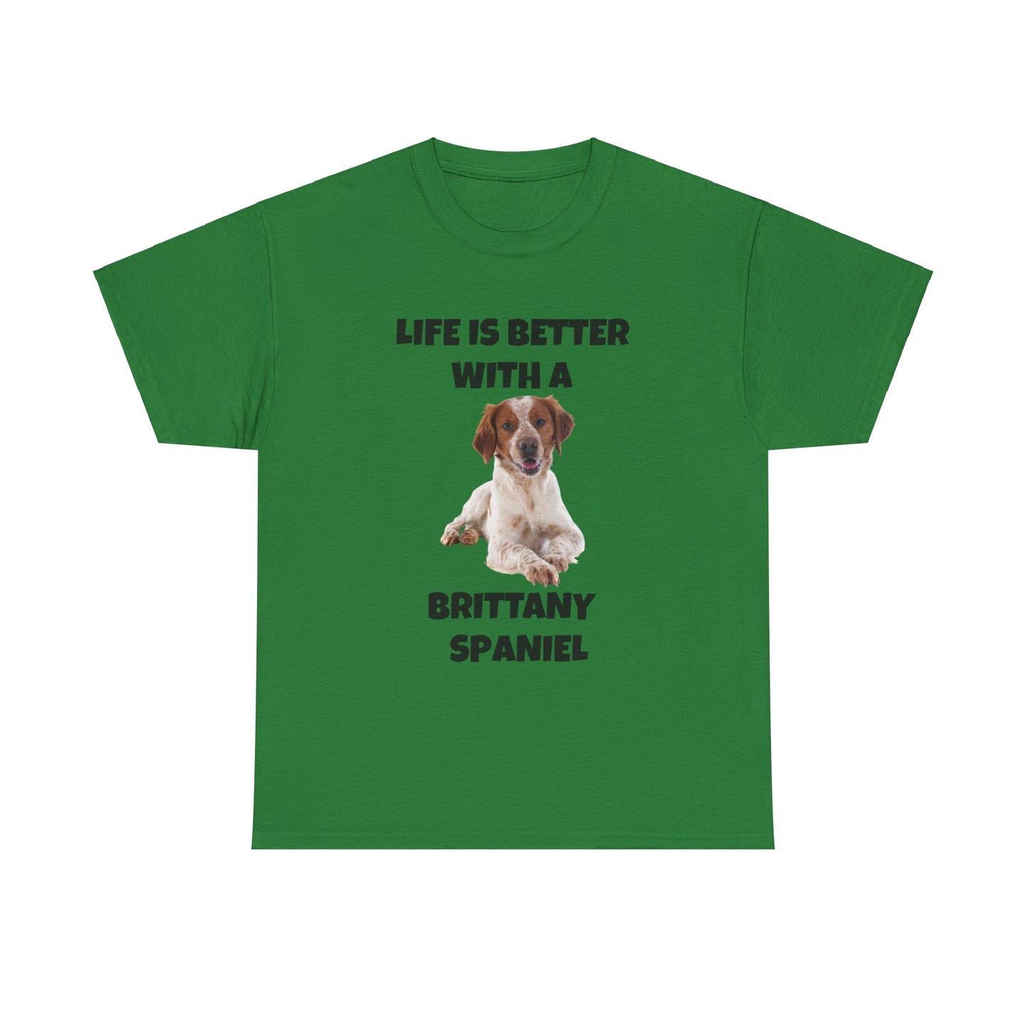 Brittany Spaniel, Life is Better with a Brittany Spaniel, Unisex Heavy Cotton Tee