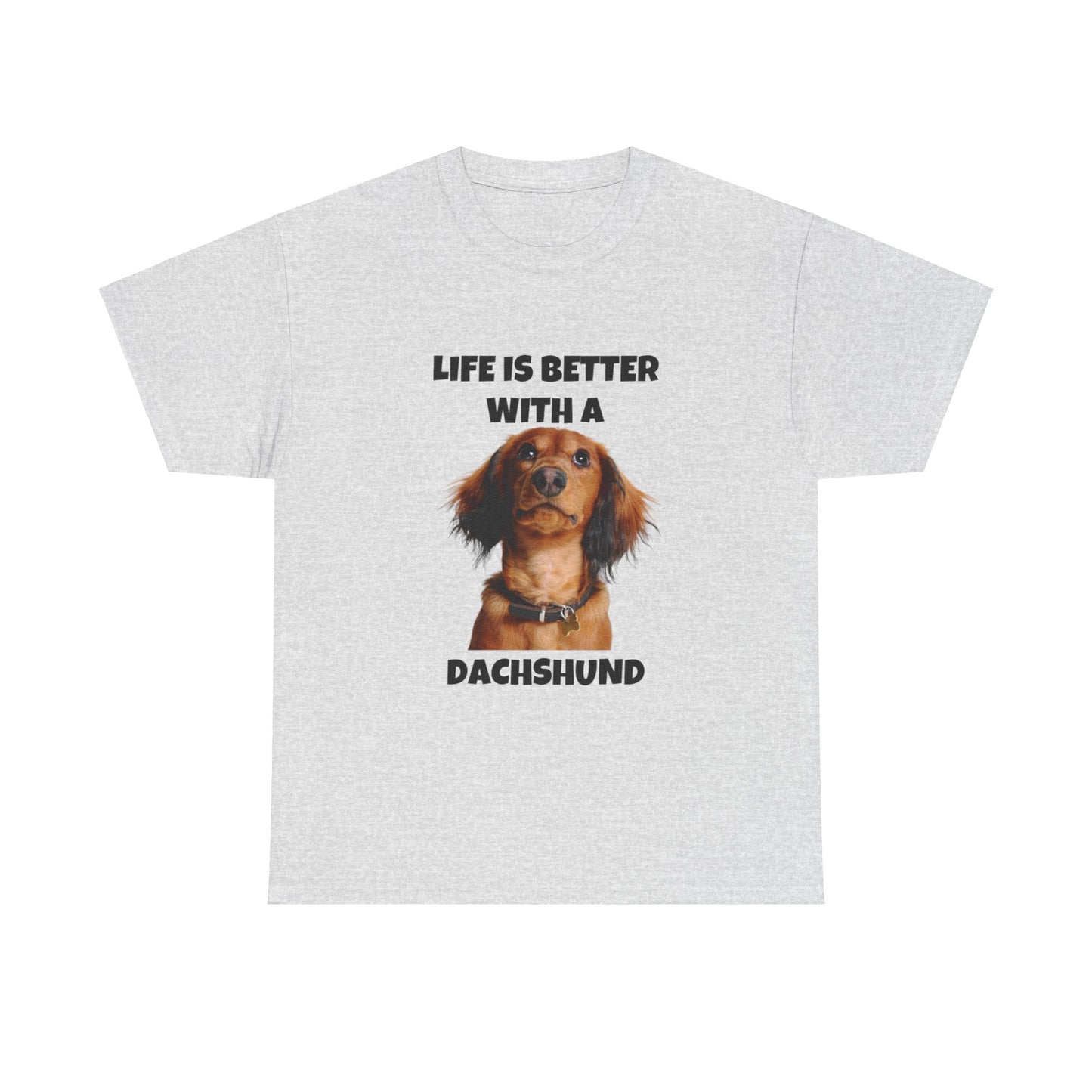 Dachshund Dog, Red Dachshund, Life is Better with a Dachshund, Unisex Heavy Cotton Tee
