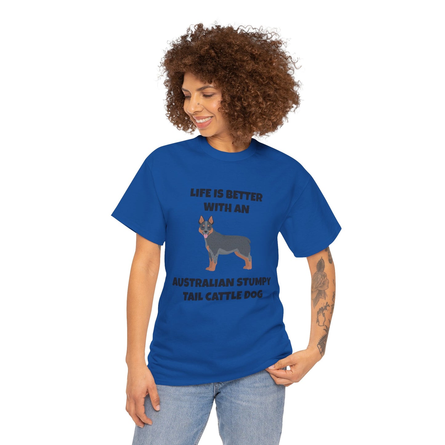 Australian Stumpy Tail Cattle Dog, Life is Better with an Australian Stumpy Tail Cattle Dog, Unisex Heavy Cotton Tee