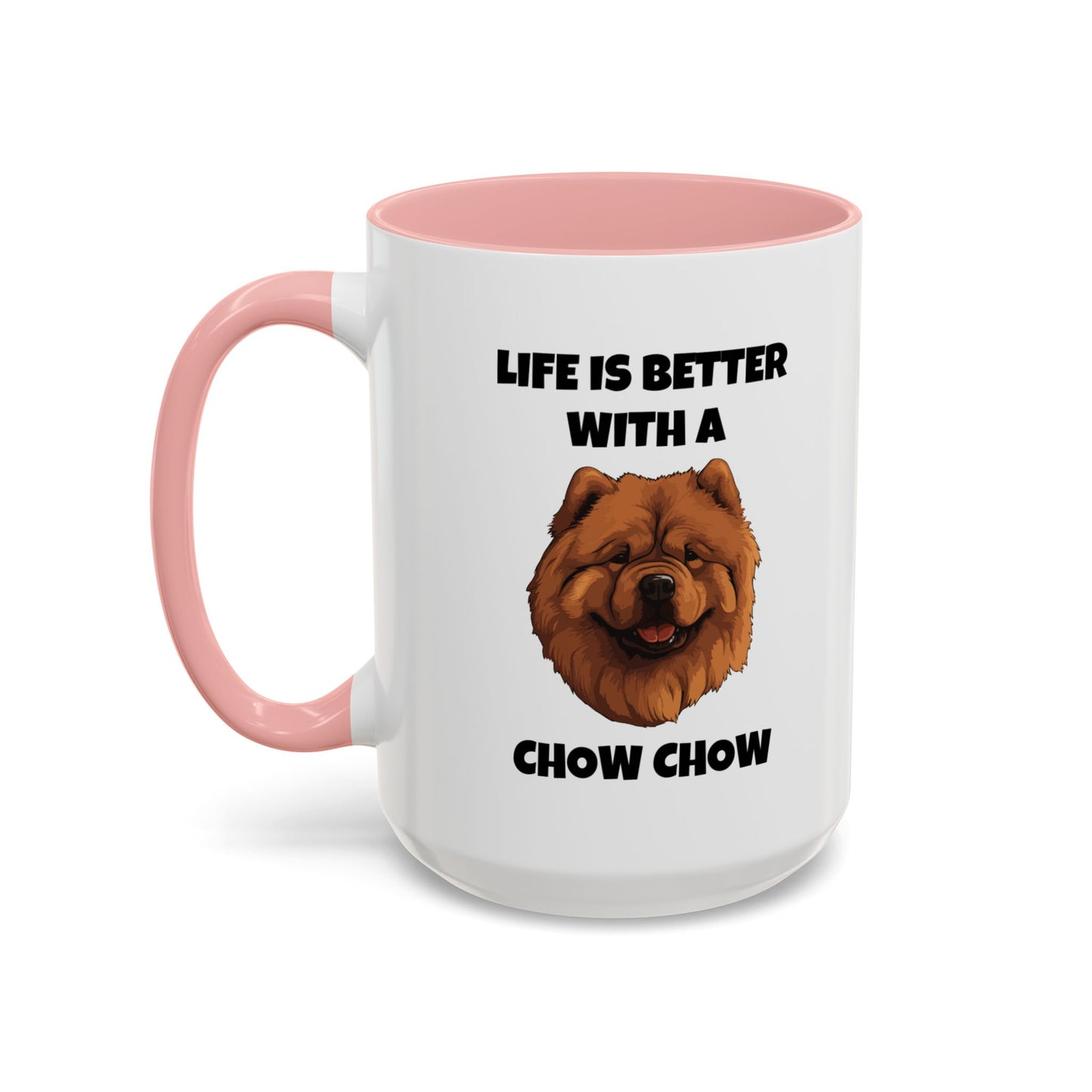 Chow Chow, Chow Dog, Life is Better with a Chow Chow, Accent Coffee Mug (11, 15oz)