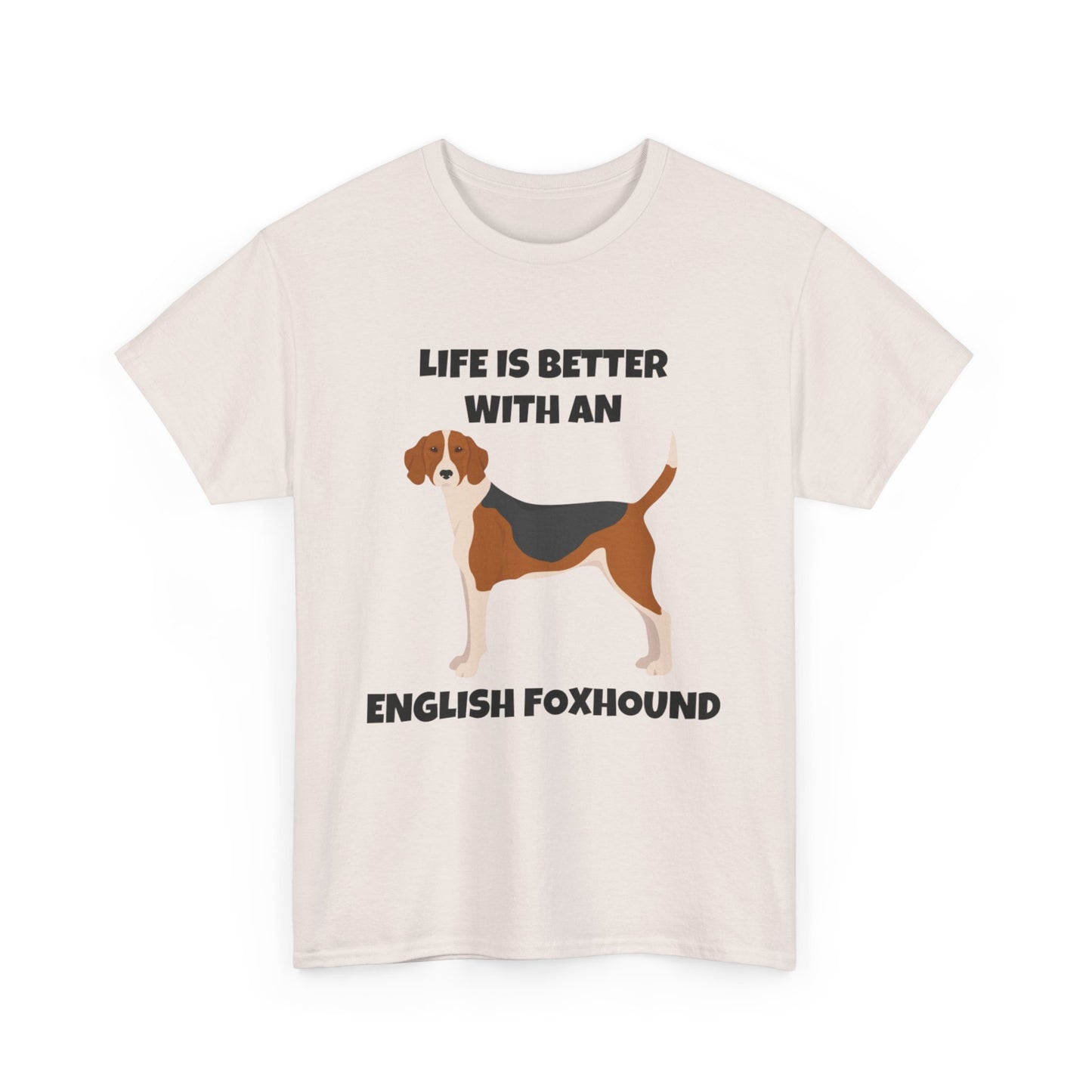 English Foxhound Dog, Life is Better with an English Foxhound, Unisex Heavy Cotton Tee