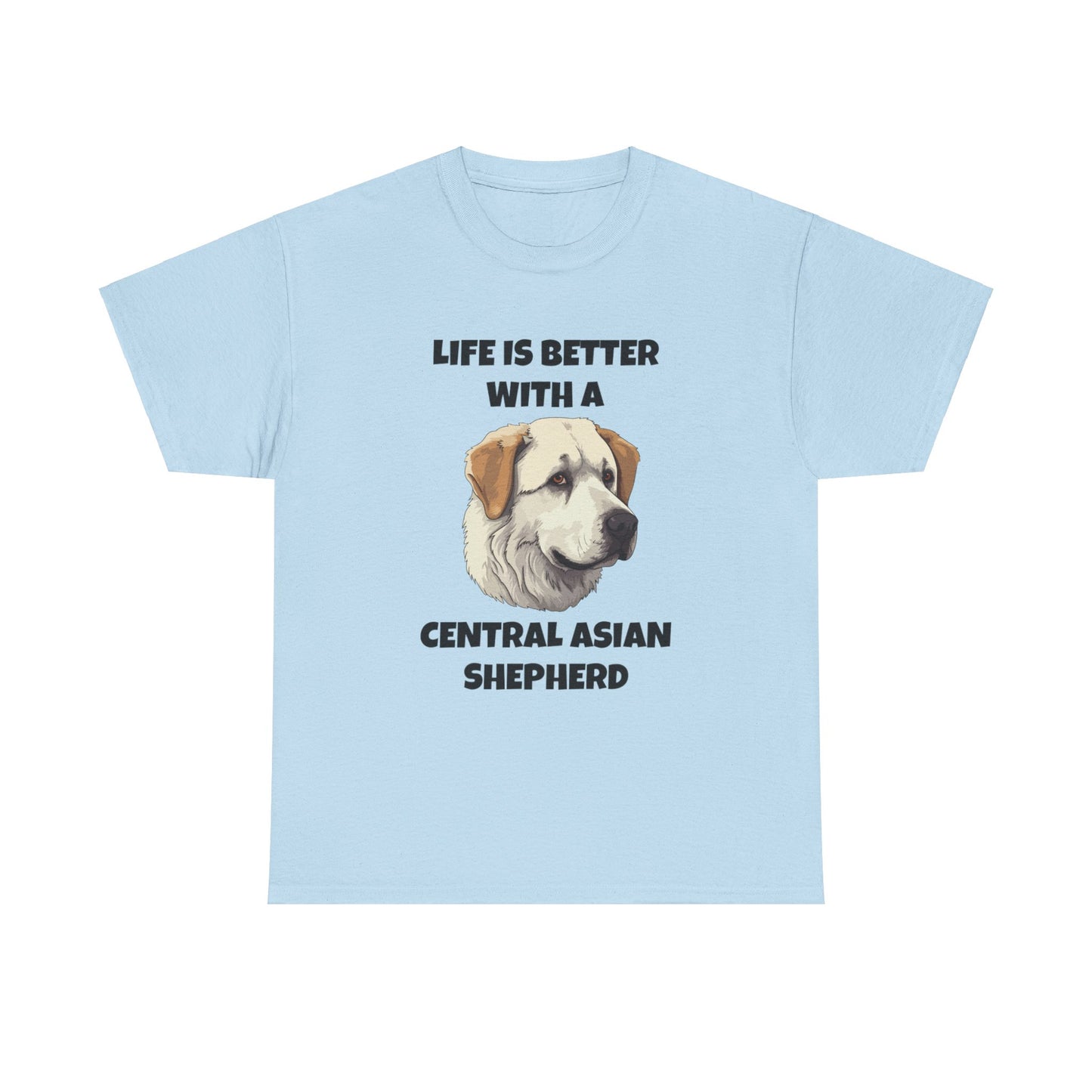 Central Asian Shepherd, Central Asian Shepherd Dog, Life is Better with a Central Asian Shepherd, Unisex Heavy Cotton Tee