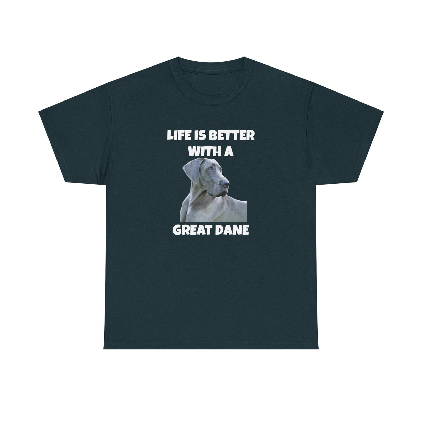 Great Dane, Great Dane Dog, Life is Better with a Great Dane, Dark Unisex Heavy Cotton Tee