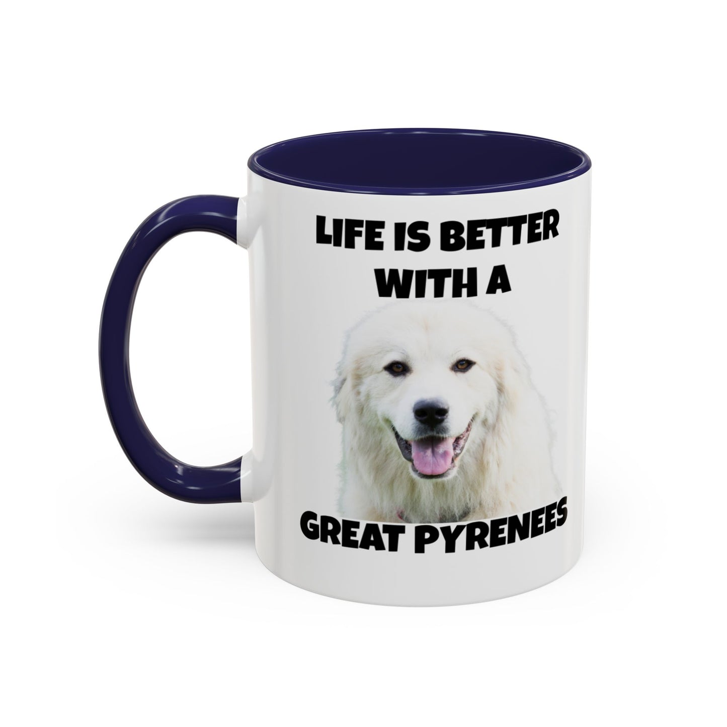 Great Pyrenees, Pyrenees, Great Pyrenees Dog, Life is Better with a Great Pyrenees, Accent Coffee Mug (11, 15oz)