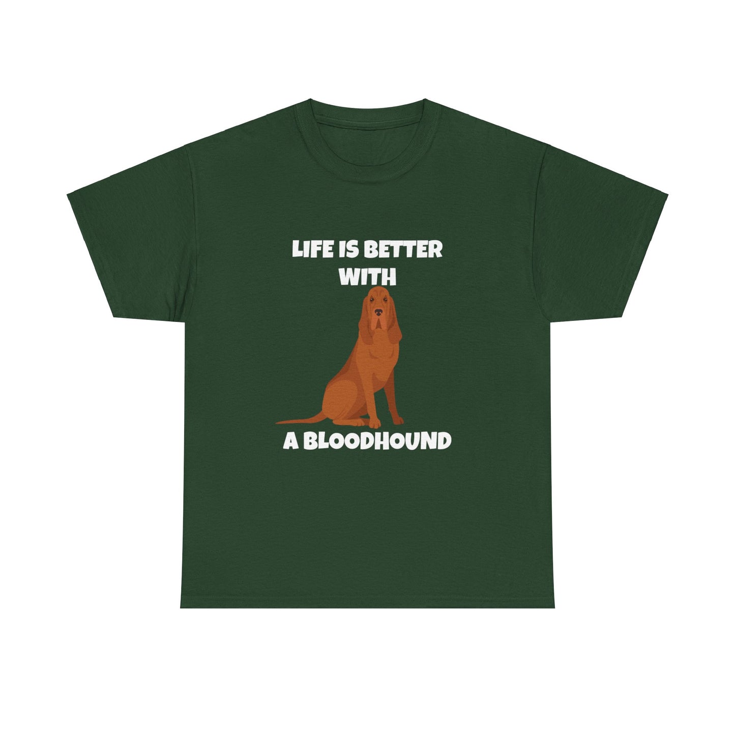 Bloodhound, Blood hound, Bloodhound Dog, Life is Better With a Bloodhound, Dark Unisex Heavy Cotton Tee