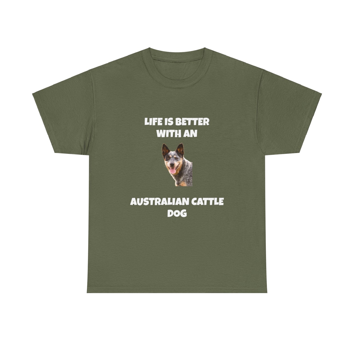 Australian Cattle Dog, Life is Better with an Australian Cattle Dog, Cattle Dog, Blue Tick Heeler, Dark Unisex Heavy Cotton Tee