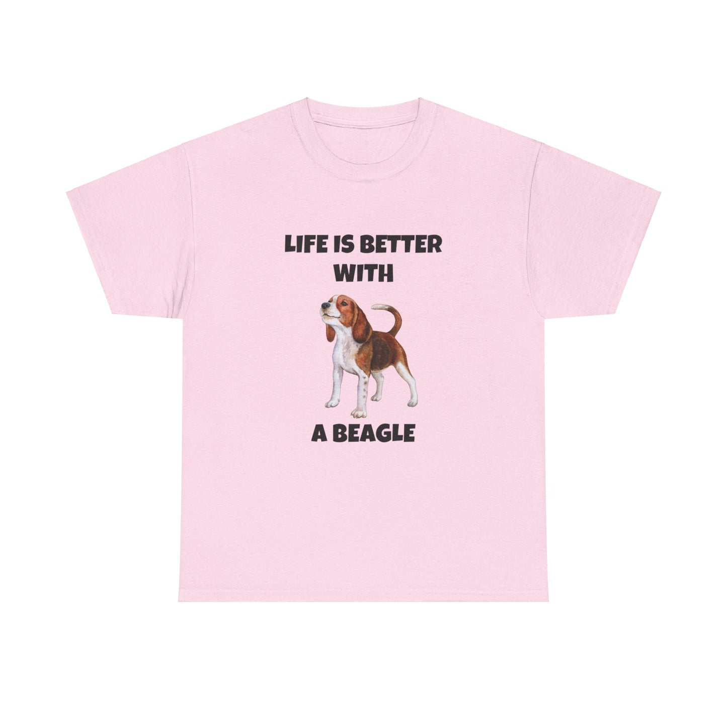 Beagle, Beagle Dog, Life Is Better With A Beagle, Unisex Heavy Cotton Tee