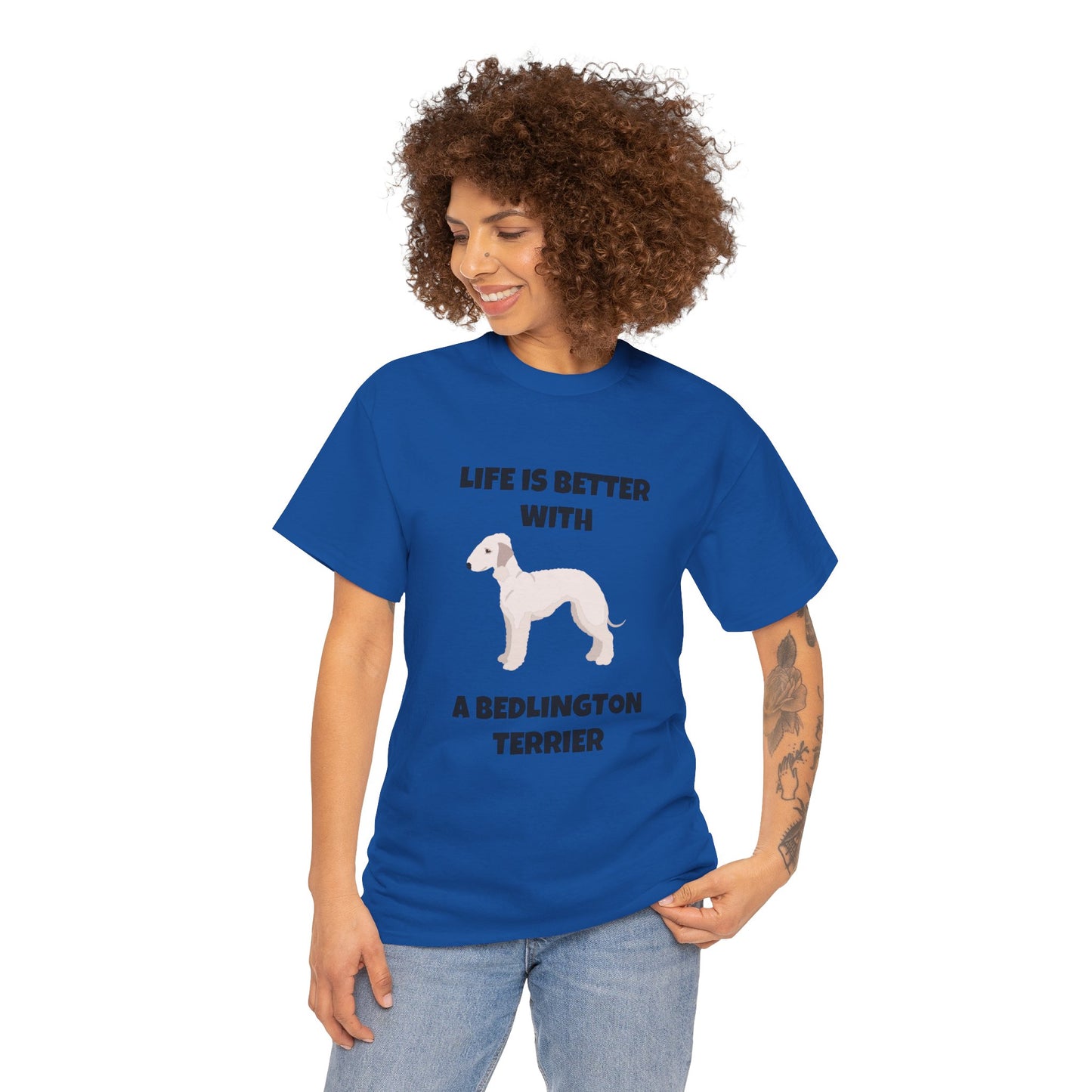 Bedlington Terrier, Bedlington Terrier Dog, Life is Better with a Bedlington Terrier, Unisex Heavy Cotton Tee