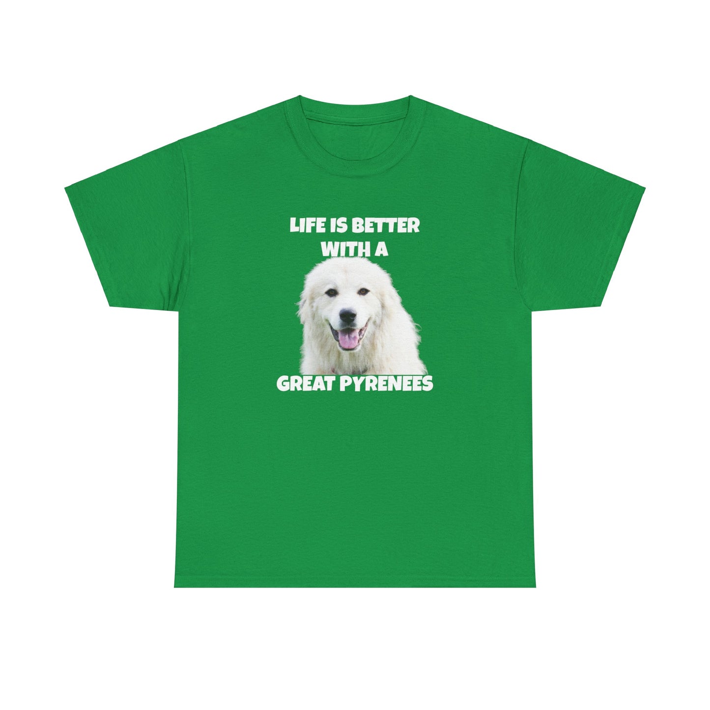 Great Pyrenees, Pyrenees, Great Pyrenees Dog, Life is Better with a Great Pyrenees, Dark Unisex Heavy Cotton Tee