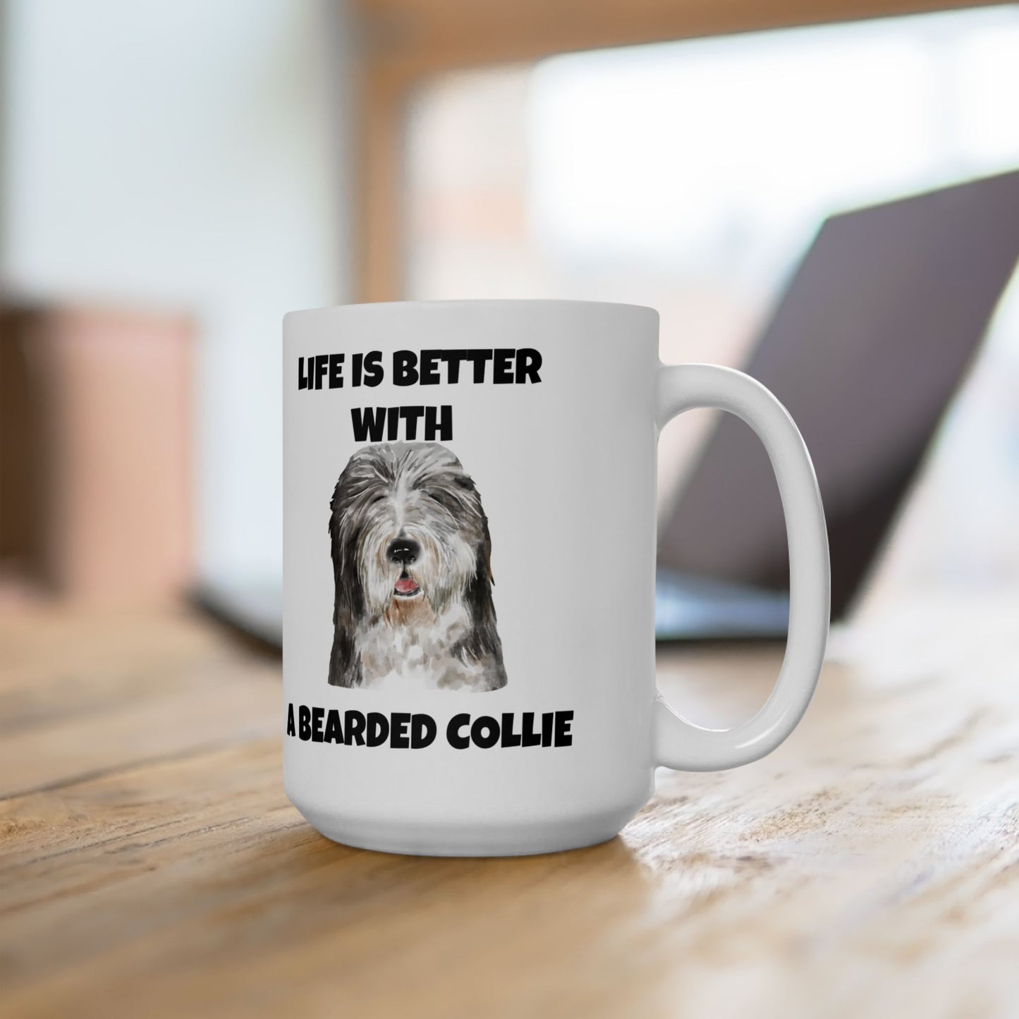 Bearded Collie, Life is Better with A Bearded Collie Ceramic Mug 15oz