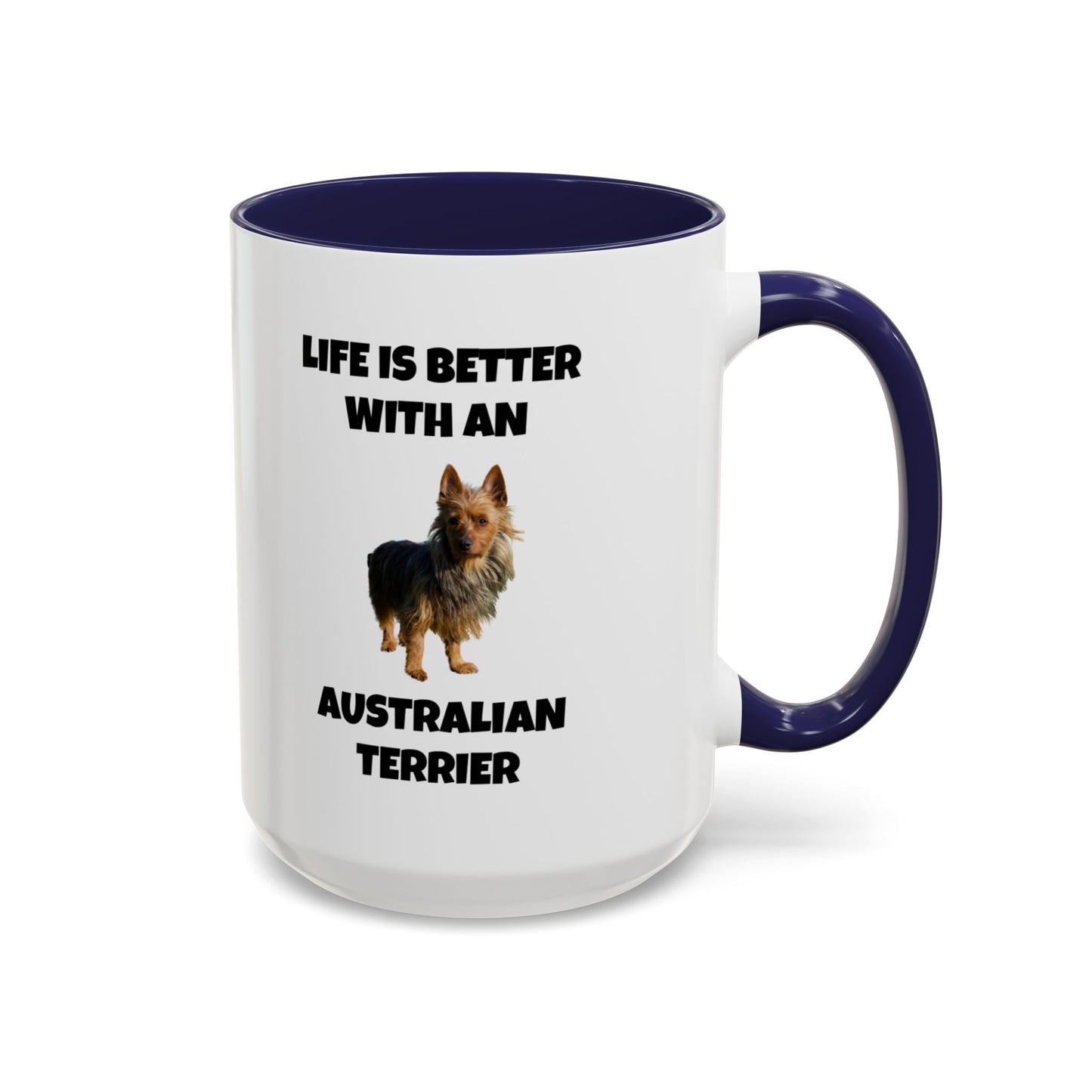 Australian Terrier, Australian Terrier Dog, Life is Better with an Australian Terrier, Accent Coffee Mug (11, 15oz)