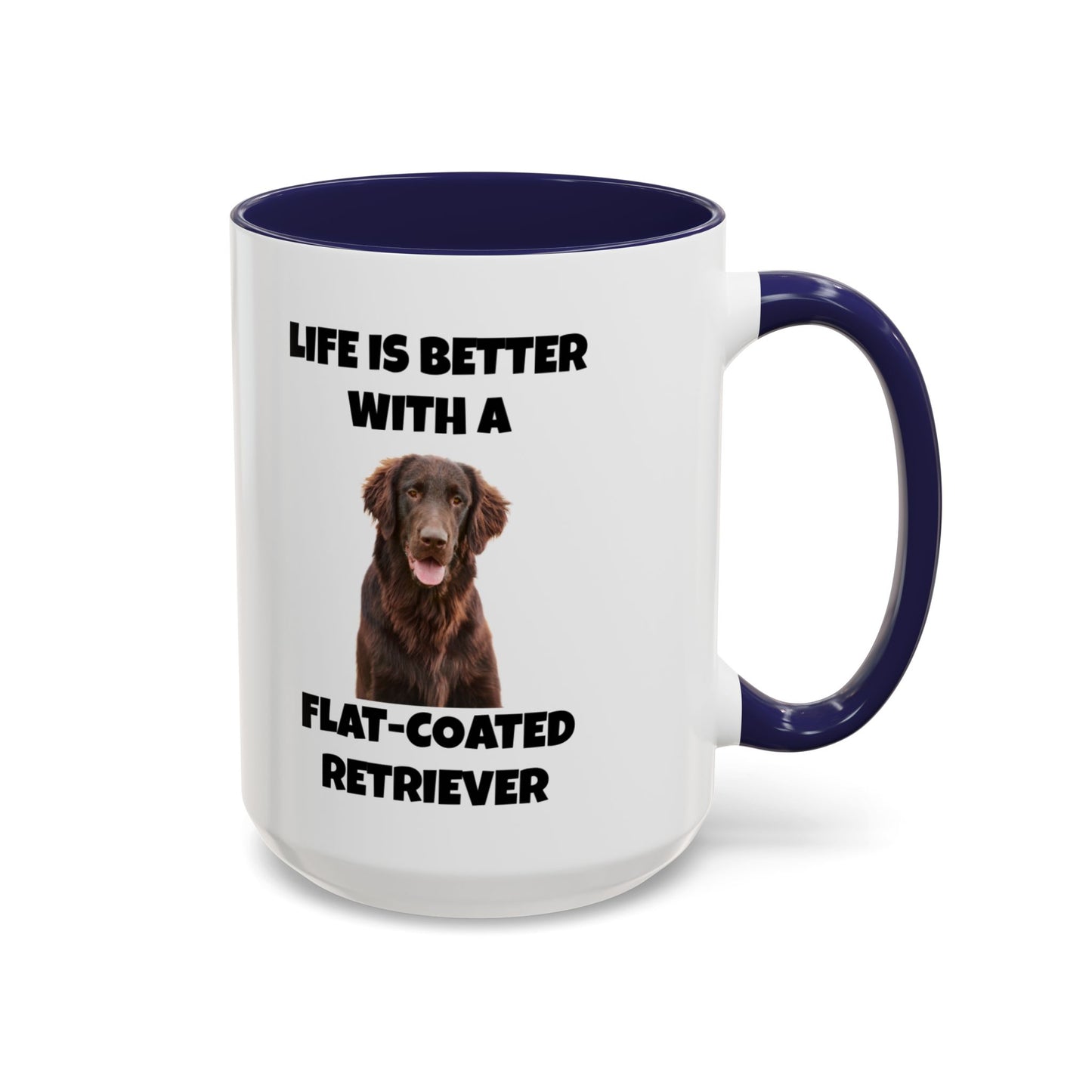 Flat Coated Retriever, Flat Coated Retriever Dog, Flat-Coated Retriever, Life is Better with a Flat-Coated Retriever, Accent Coffee Mug (11, 15oz)