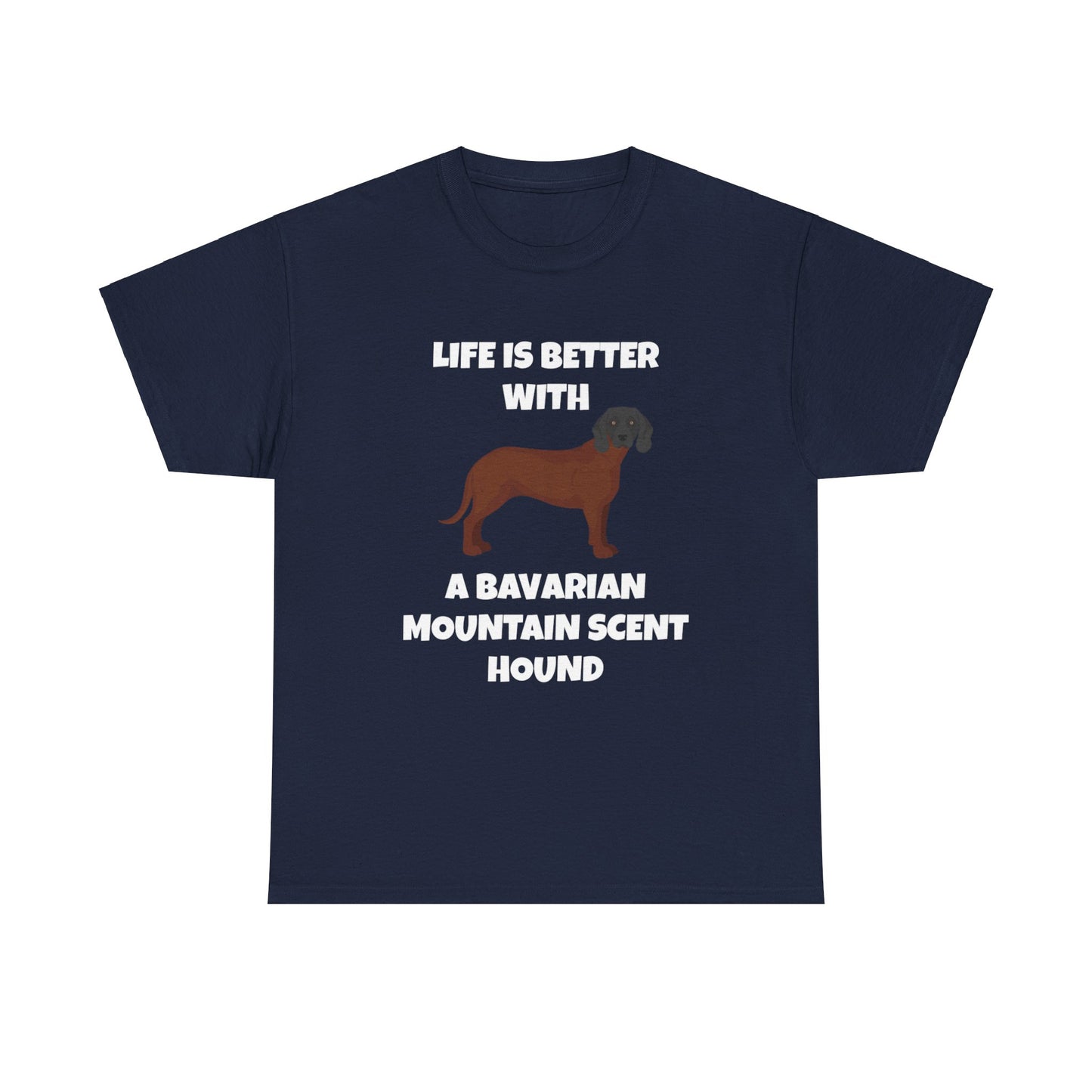 Bavarian Mountain Scent Hound, Bavarian Mountain Hound, Life is Better with a Bavarian Mountain Scent Hound, Dark Unisex Heavy Cotton Tee