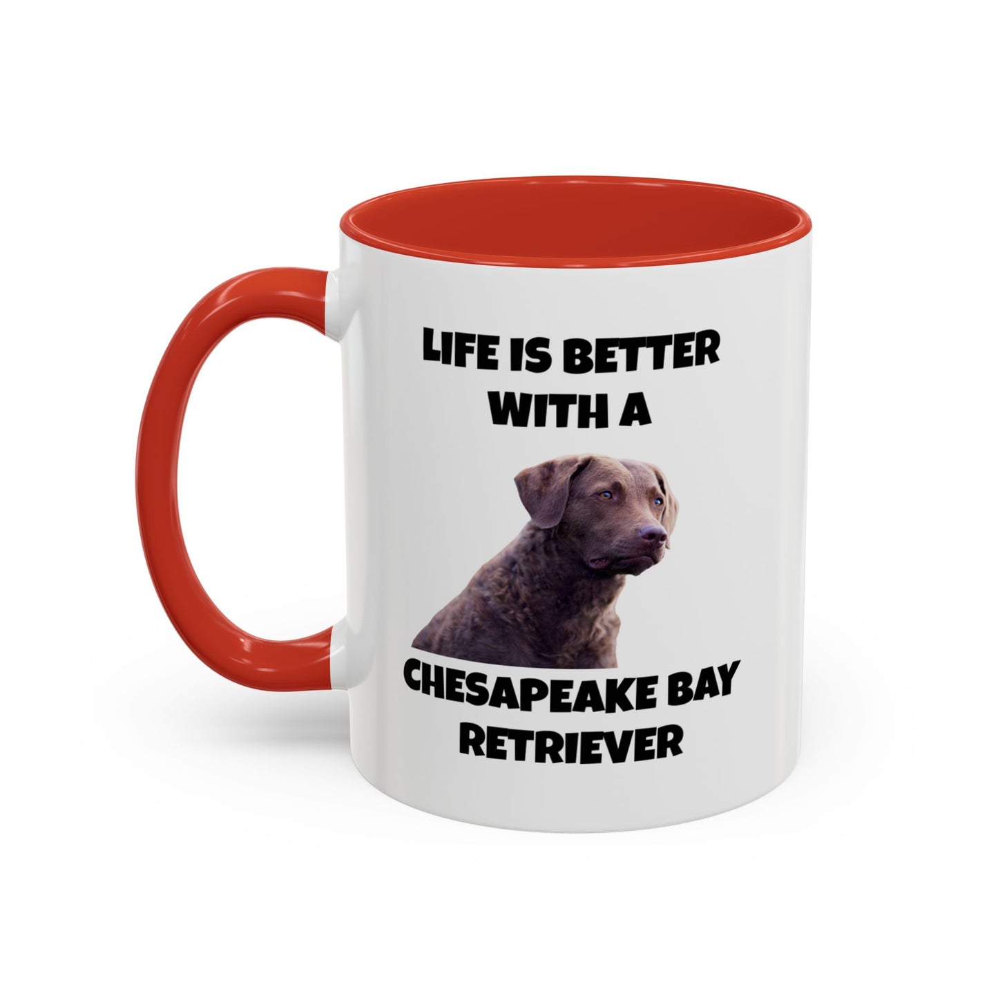 Chesapeake Bay Retriever, Chesapeake Bay Retriever Dog, Life is Better with a Chesapeake Bay Retriever, Accent Coffee Mug (11, 15oz)