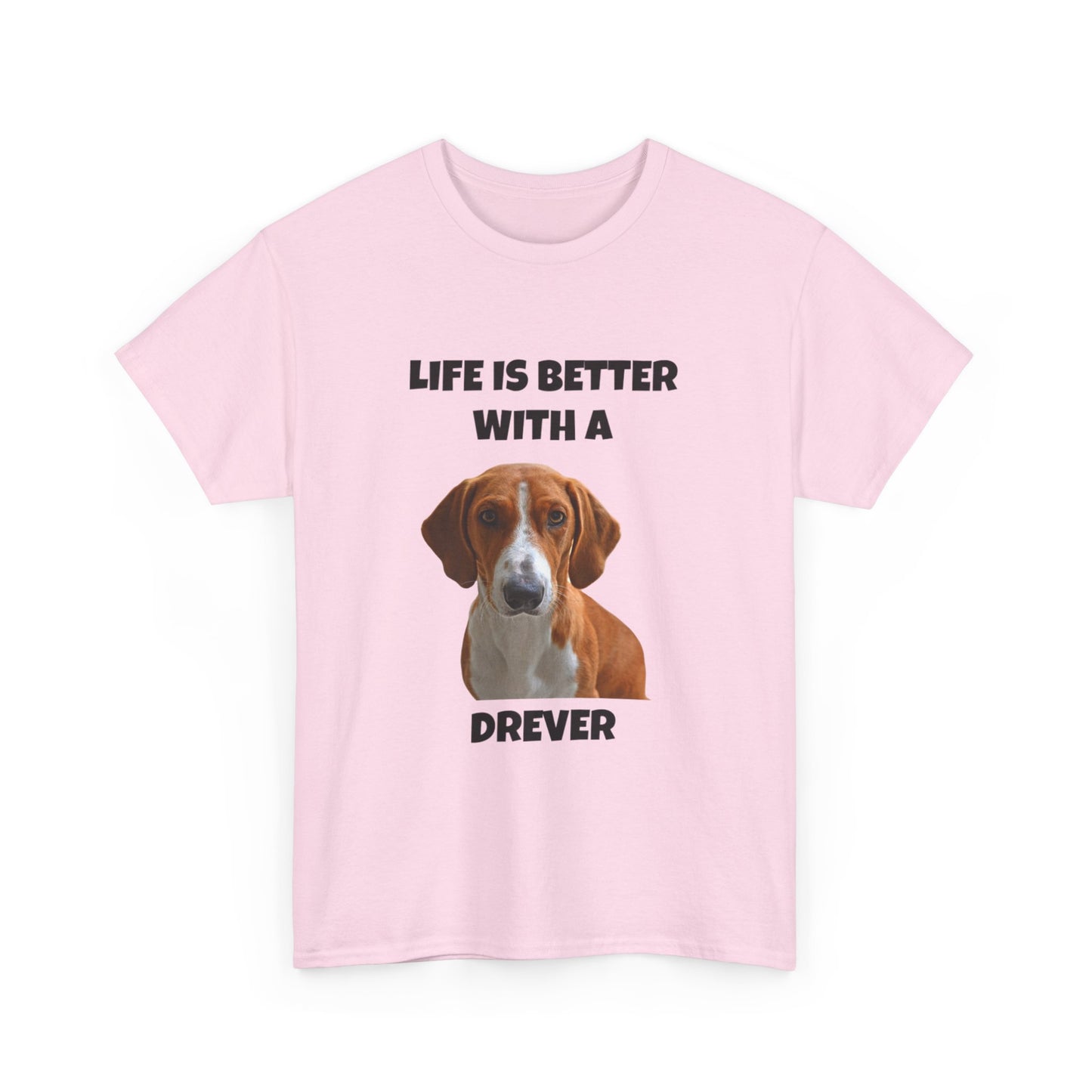 Drever Dog, Life is Better with a Drever, Unisex Heavy Cotton Tee