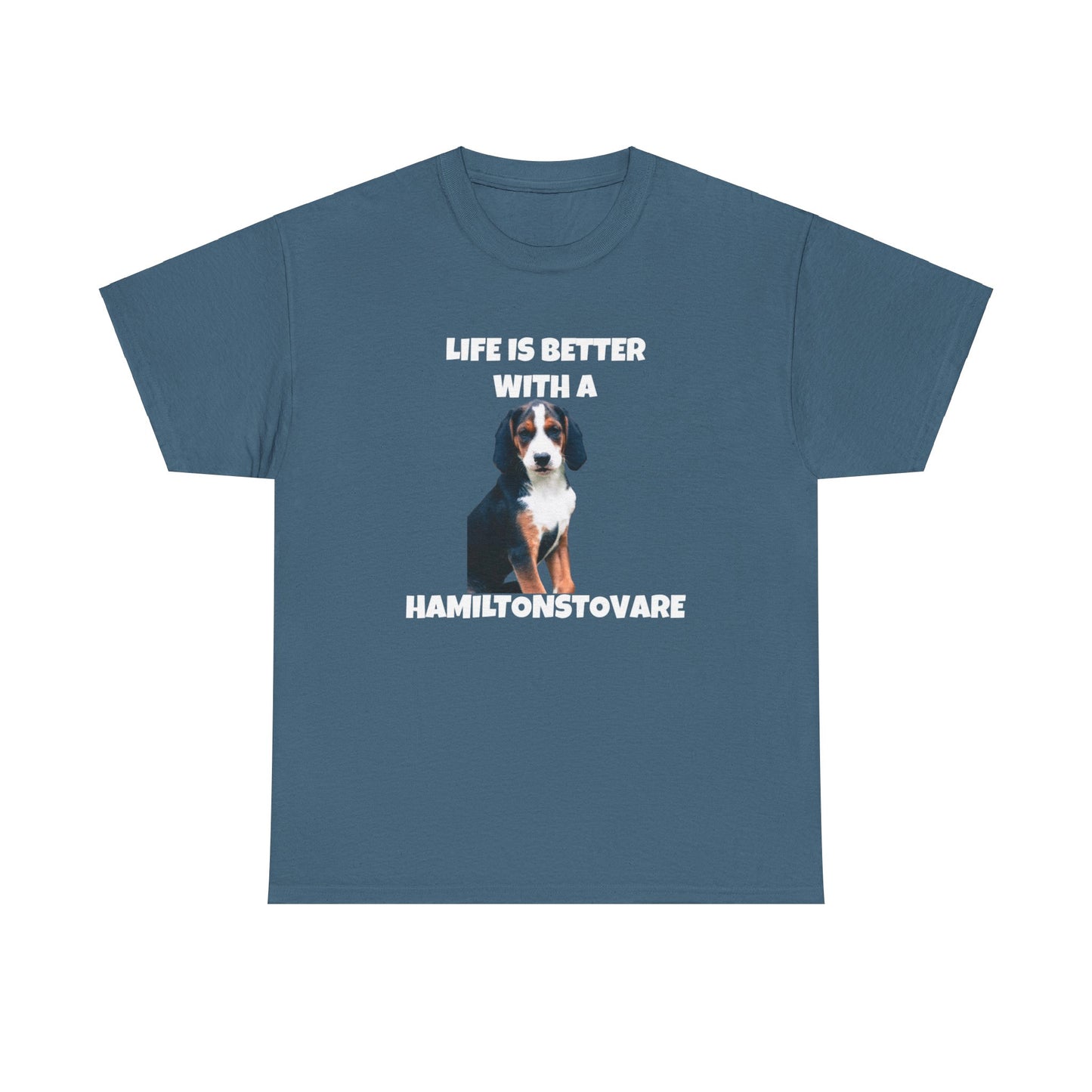 Hamiltonstovare, Hamiltonstovare Dog, Life is Better with a Hamiltonstovare, Dark Unisex Heavy Cotton Tee