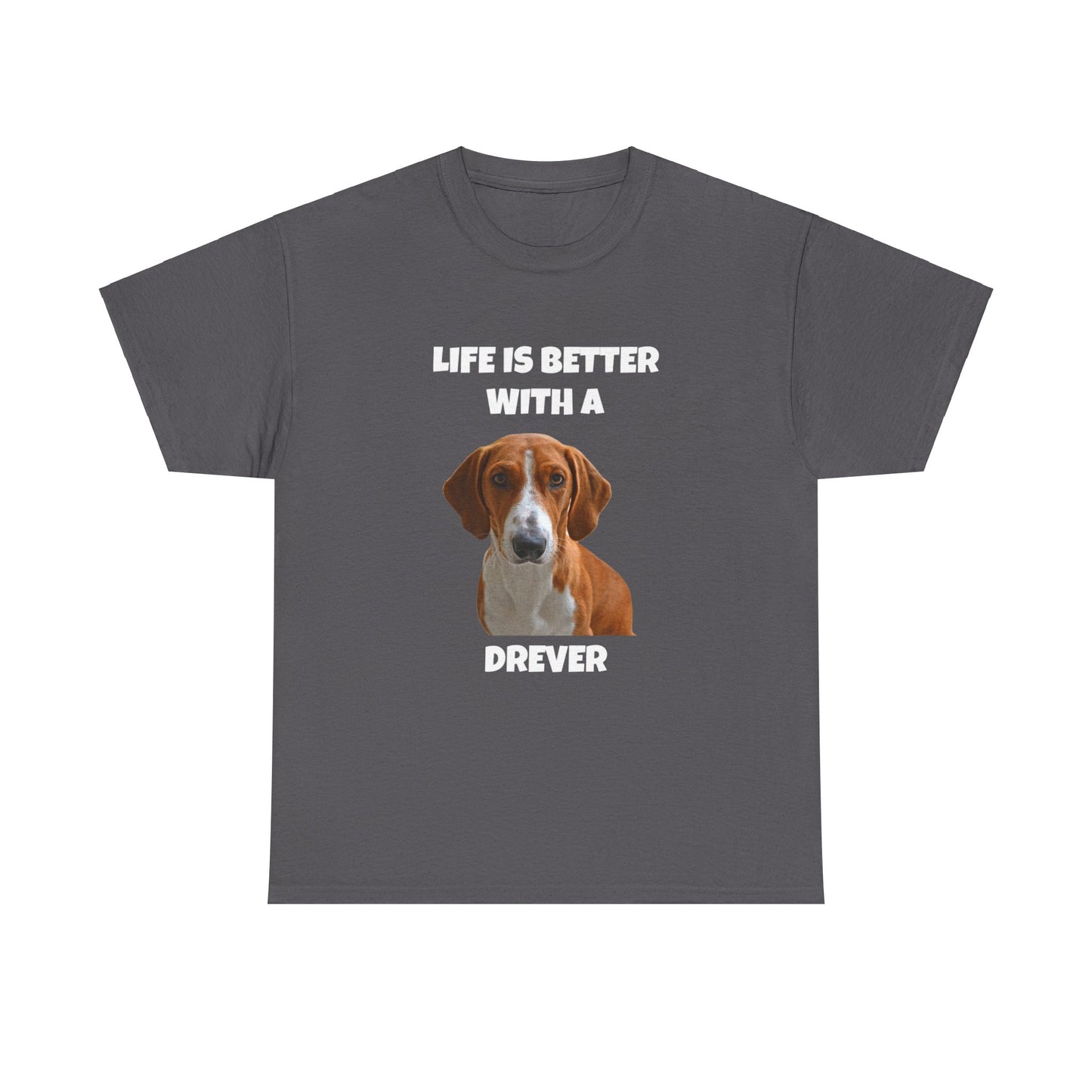 Drever Dog, Life is Better with a Drever, Dark Unisex Heavy Cotton Tee