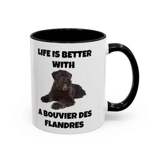 Bouvier des Flandres, Bouvier des Flandres Dog,  Life is Better with a Bouvier des Flandres, Accent Coffee Mug (11, 15oz)