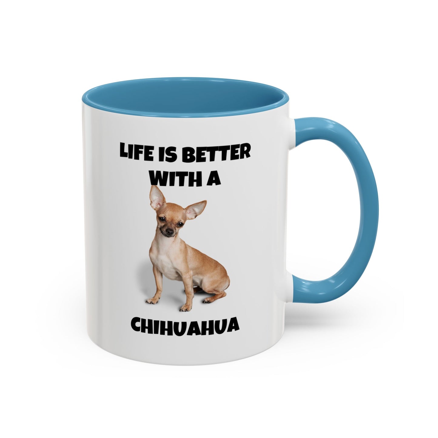 Chihuahua, Chihuahua Dog, Life is Better with a Chihuahua, Accent Coffee Mug (11, 15oz)