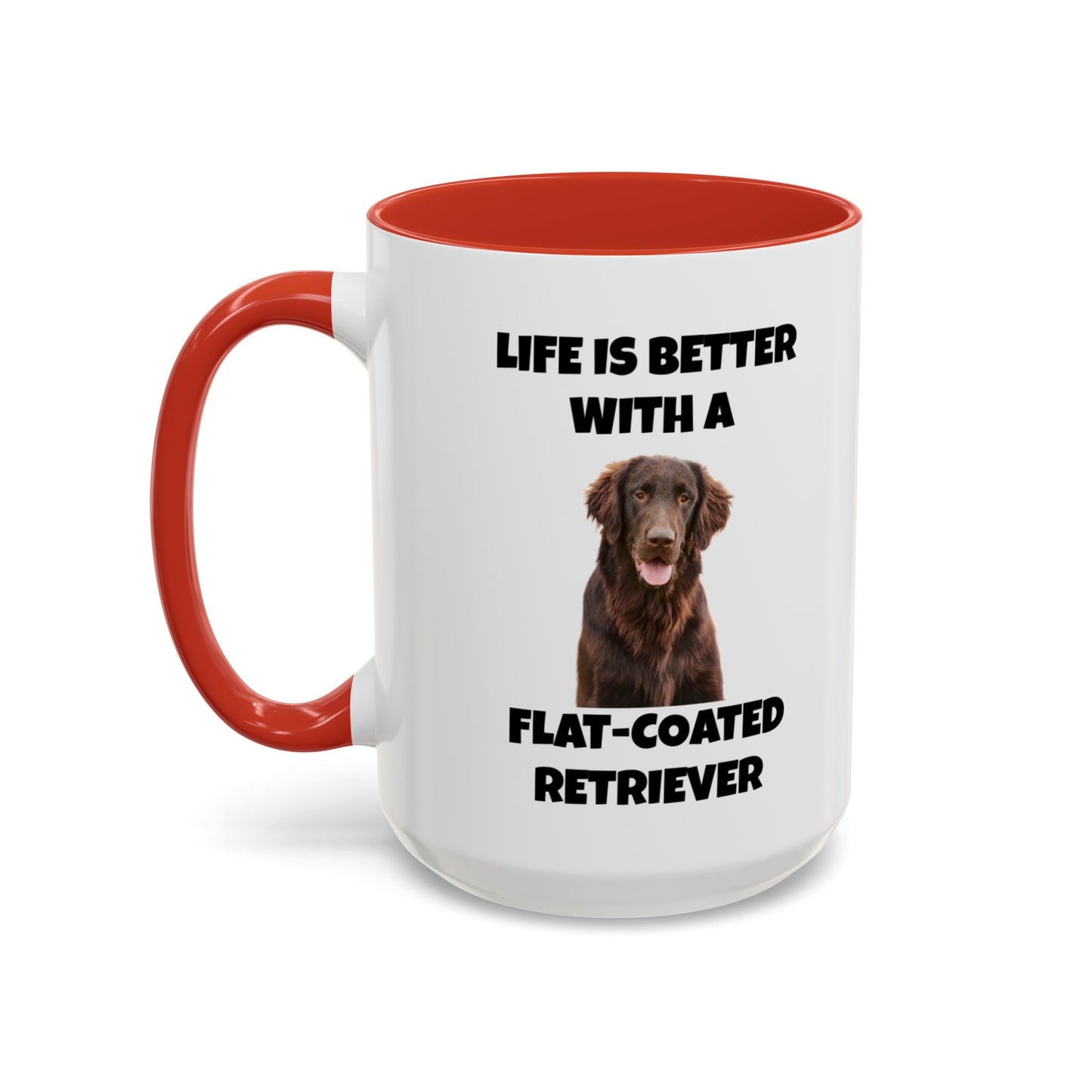 Flat Coated Retriever, Flat Coated Retriever Dog, Flat-Coated Retriever, Life is Better with a Flat-Coated Retriever, Accent Coffee Mug (11, 15oz)