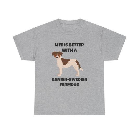 Danish Swedish Farmdog, Life is Better with a Danish-Swedish Farmdog, Unisex Heavy Cotton Tee