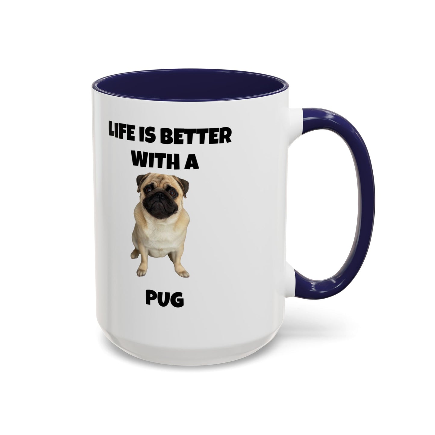 Pug, Pug Dog, Life is Better with a Pug, Accent Coffee Mug (11, 15oz)