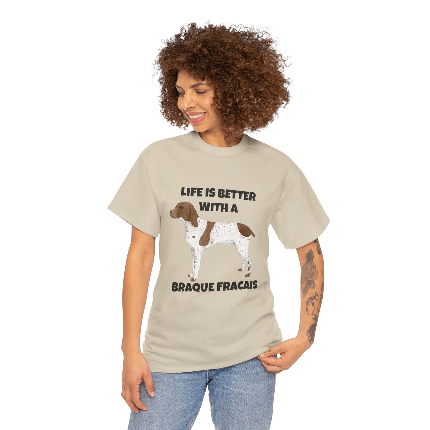 Braque Francais, Braque Francais Dog, Life is Better with a Braque Francais, Unisex Heavy Cotton Tee