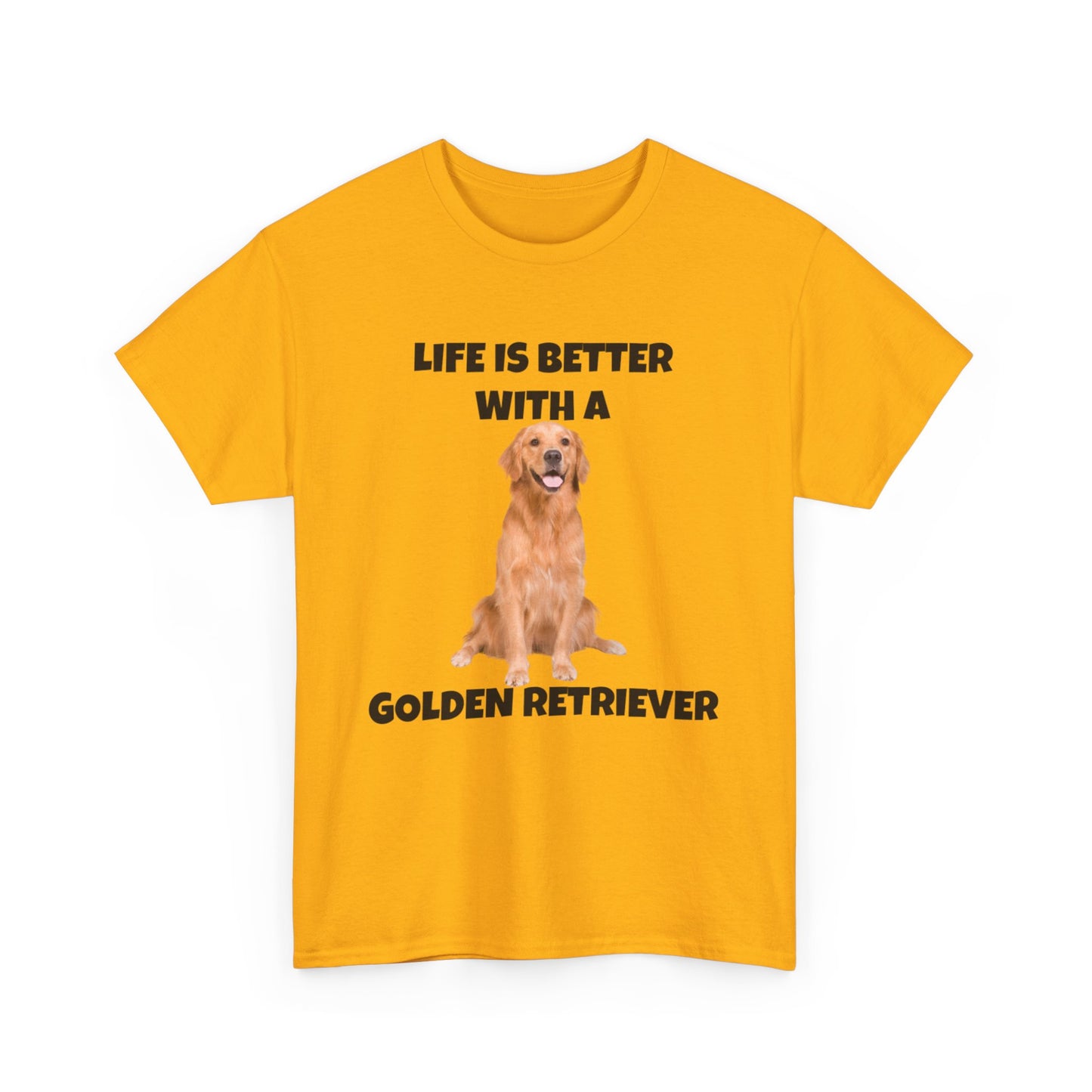 Golden Retriever, Golden Retriever Dog, Life is Better with a Golden Retriever, Unisex Heavy Cotton Tee