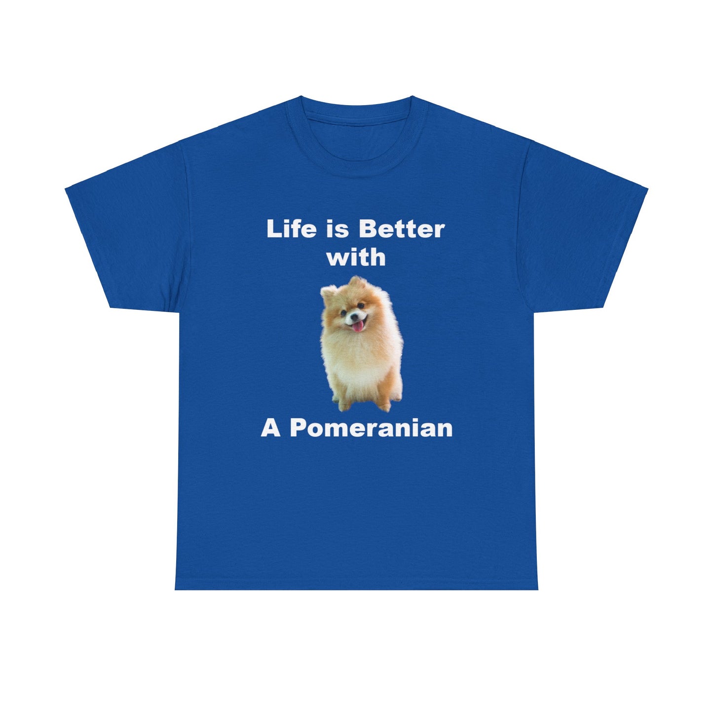 Pomeranian, Pomeranian Dog, Life is Better with a Pomeranian, Dark Unisex Heavy Cotton Tee