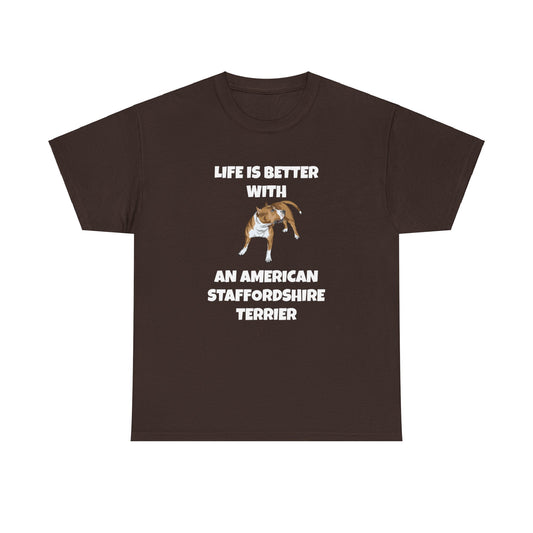 American Staffordshire Terrier, Life is Better With An American Staffordshire Terrier, AmStaff, Unisex Heavy Cotton Tee