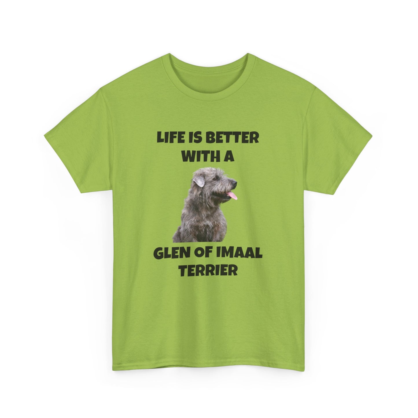 Glen of Imaal Terrier, Glen of Imaal Terrier Dog, Life is Better with a Glen of Imaal Terrier, Unisex Heavy Cotton Tee