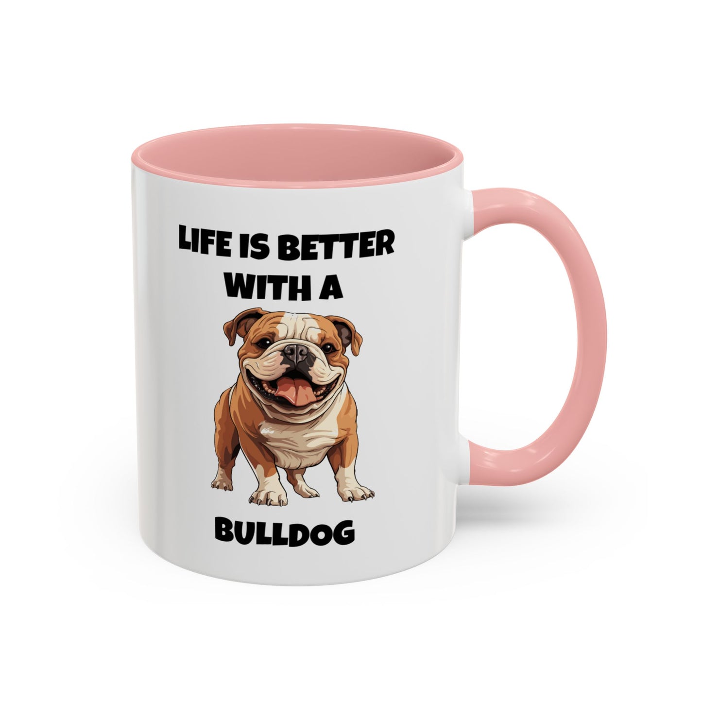 Bulldog, Bull Dog, Life is Better with a Bulldog, Accent Coffee Mug (11, 15oz)