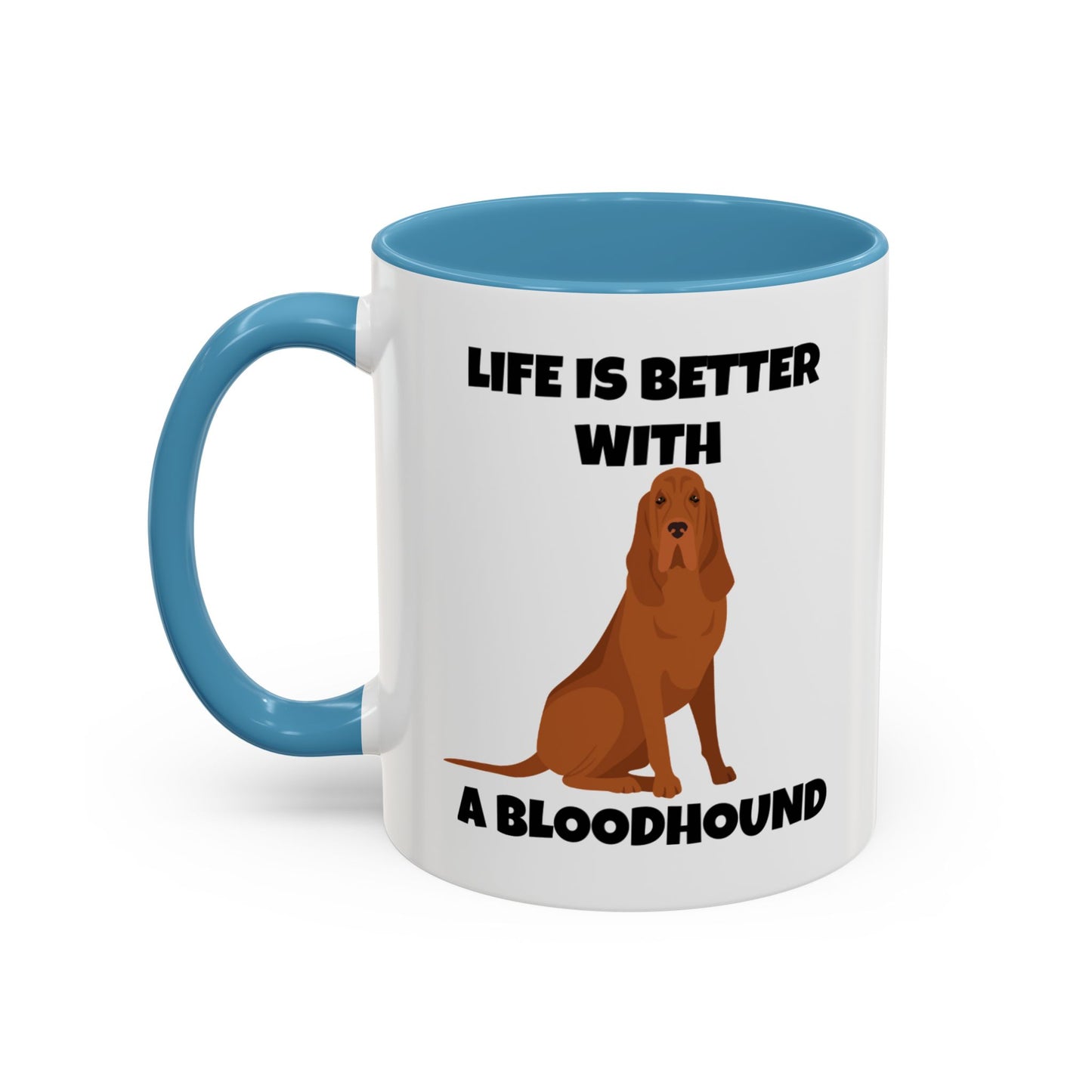 Bloodhound, Blood hound, Bloodhound Dog, Life is Better With a Bloodhound, Accent Ceramic Mug (11 and 15oz)