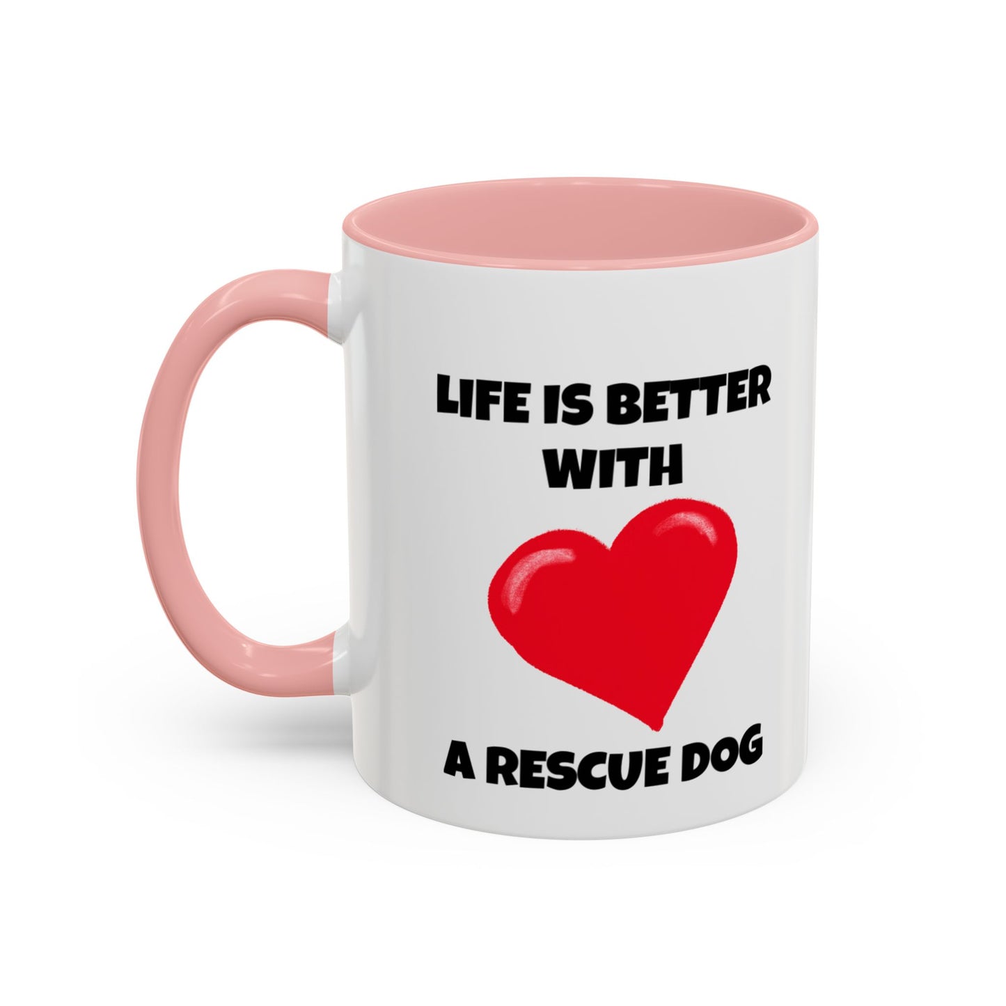 Rescue, Rescue Dog, Life is Better with a Rescue Dog, Accent Coffee Mug (11, 15oz)