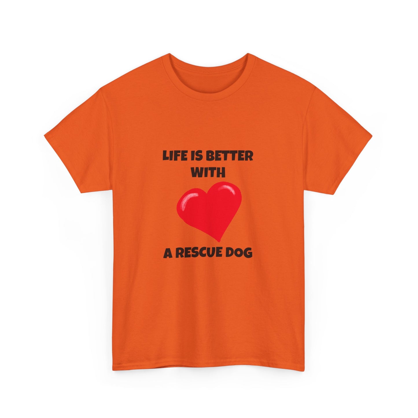 Rescue, Rescue Dog, Life is Better with a Rescue Dog, Unisex Heavy Cotton Tee