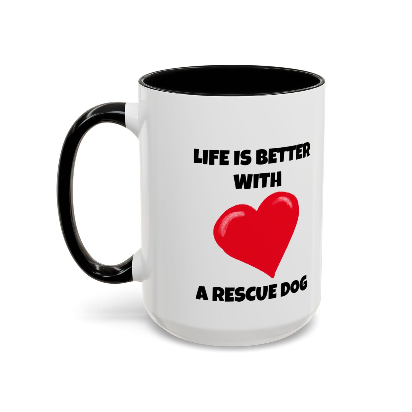 Rescue, Rescue Dog, Life is Better with a Rescue Dog, Accent Coffee Mug (11, 15oz)