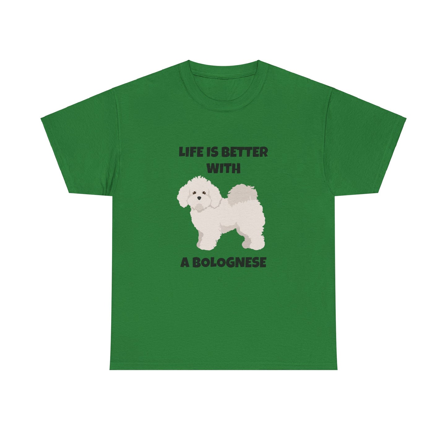 Bolognese, Bolognese Dog, Life is Better With A Bolognese, Unisex Heavy Cotton Tee