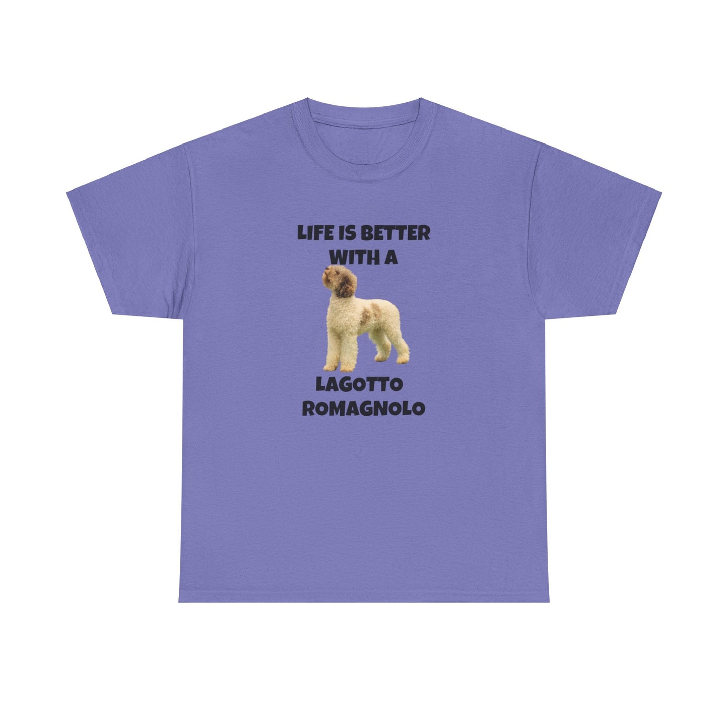 Lagotto Romagnolo, Life is Better with a Lagotto Romagnolo, Unisex Heavy Cotton Tee