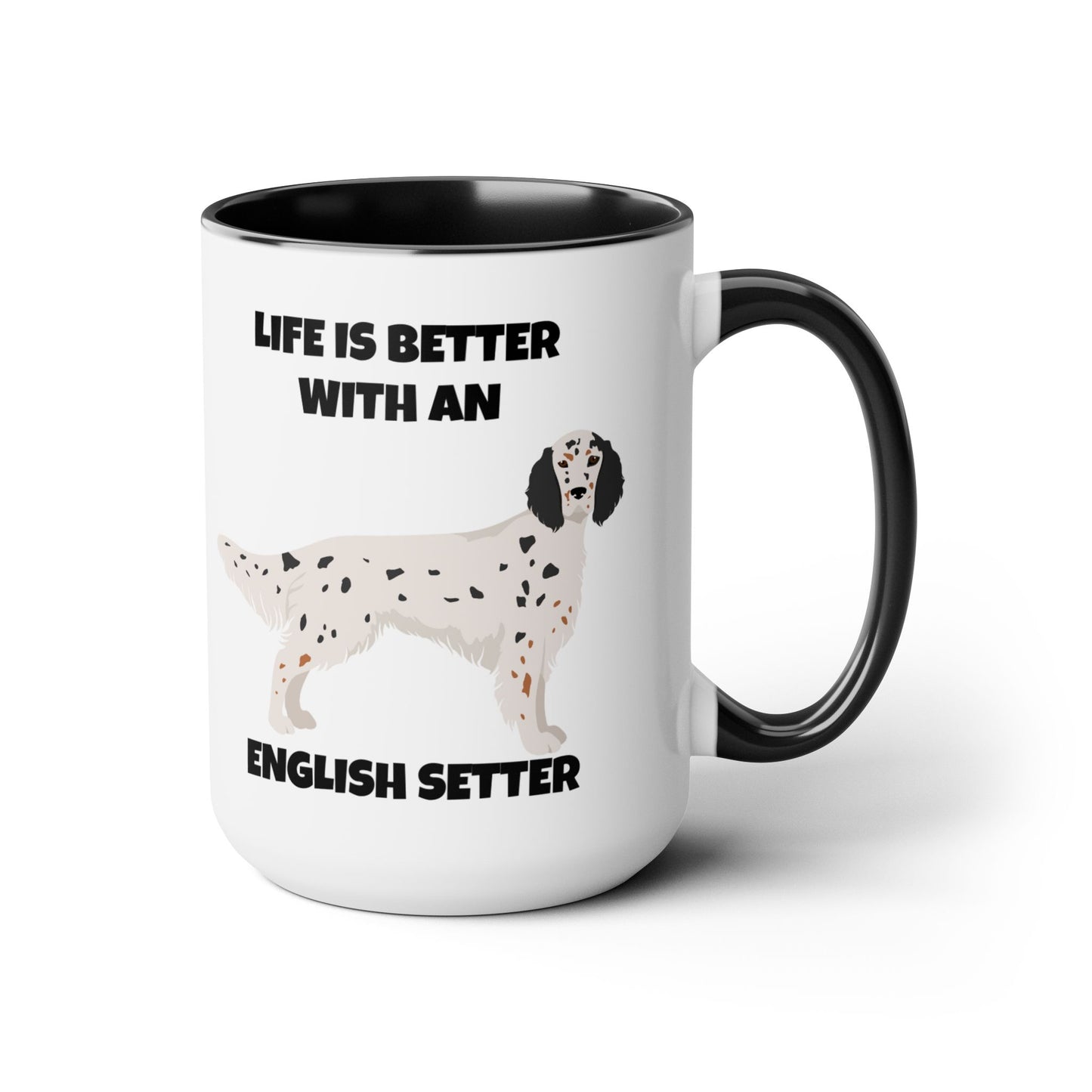 English Setter Dog, Life is Better with an English Setter, Two Tone Coffee Mugs, 15oz