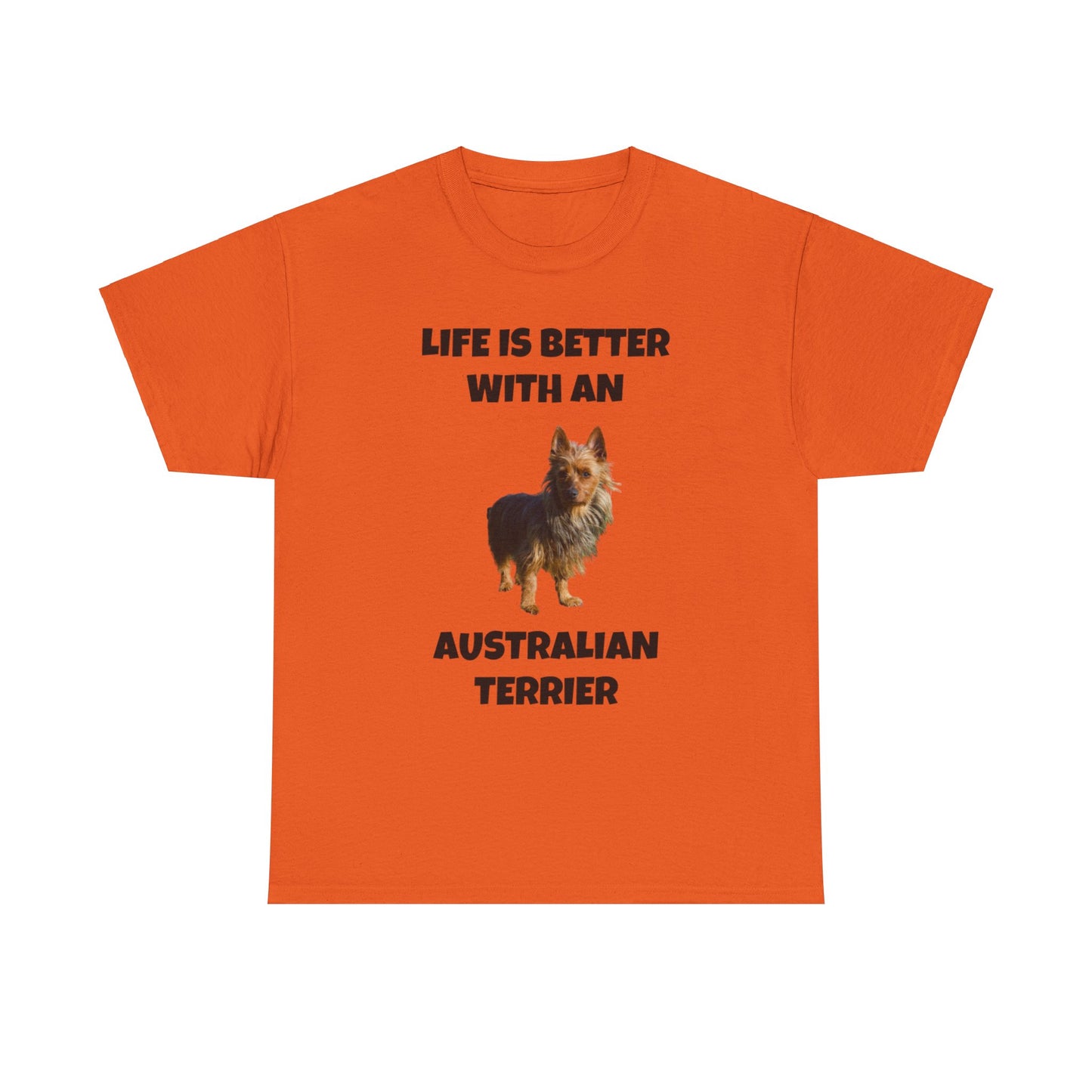 Australian Terrier, Life is Better with an Australian Terrier, Unisex Heavy Cotton Tee