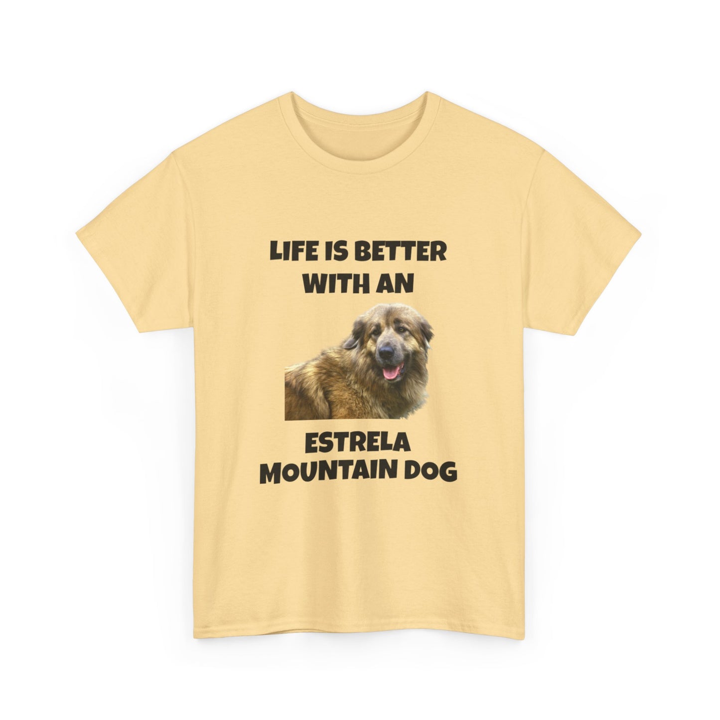 Estrela Mountain Dog, Life is Better with an Estrela Mountain Dog, Unisex Heavy Cotton Tee