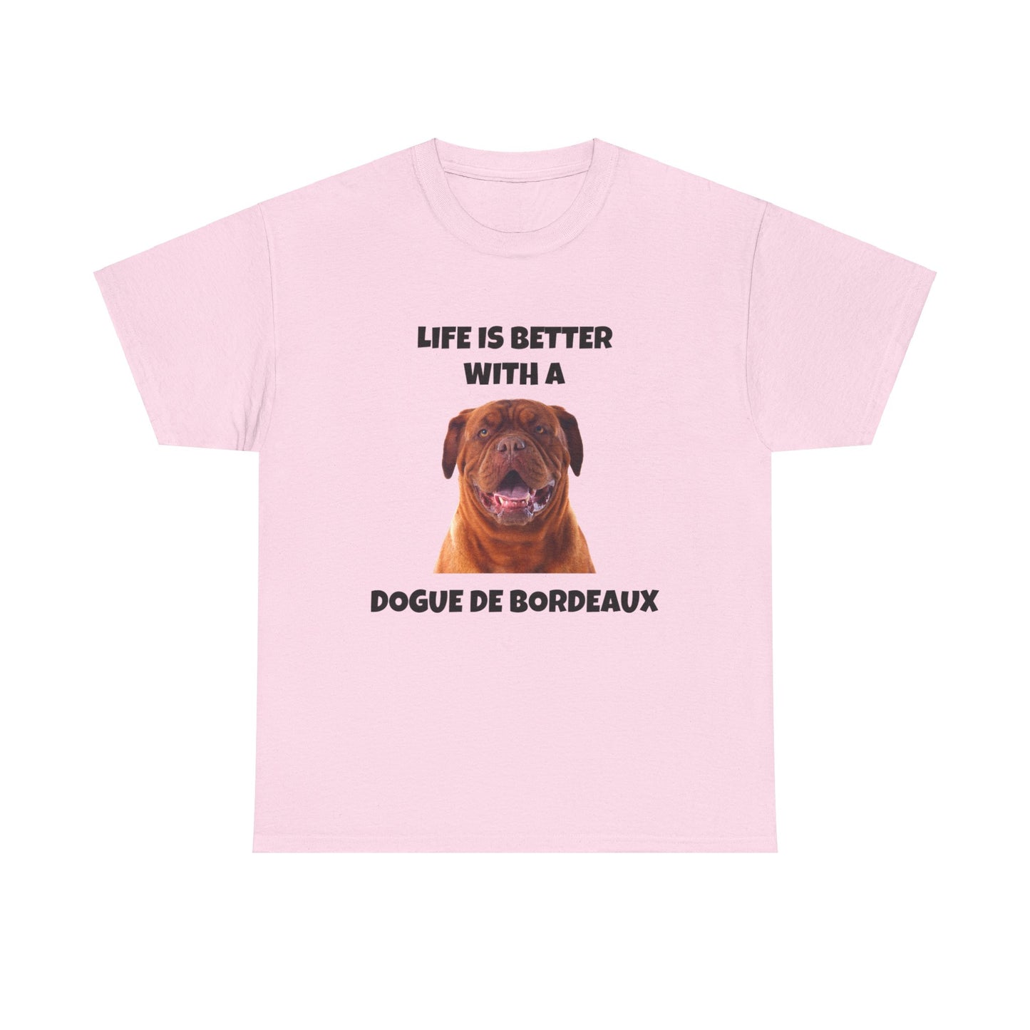 Dogue de Bordeaux Dog, Life is Better with a Dogue de Bordeaux, Unisex Heavy Cotton Tee