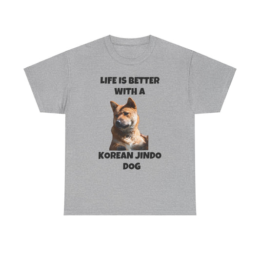 Korean Jindo Dog, Life is Better with a Korean Jindo Dog, Unisex Heavy Cotton Tee