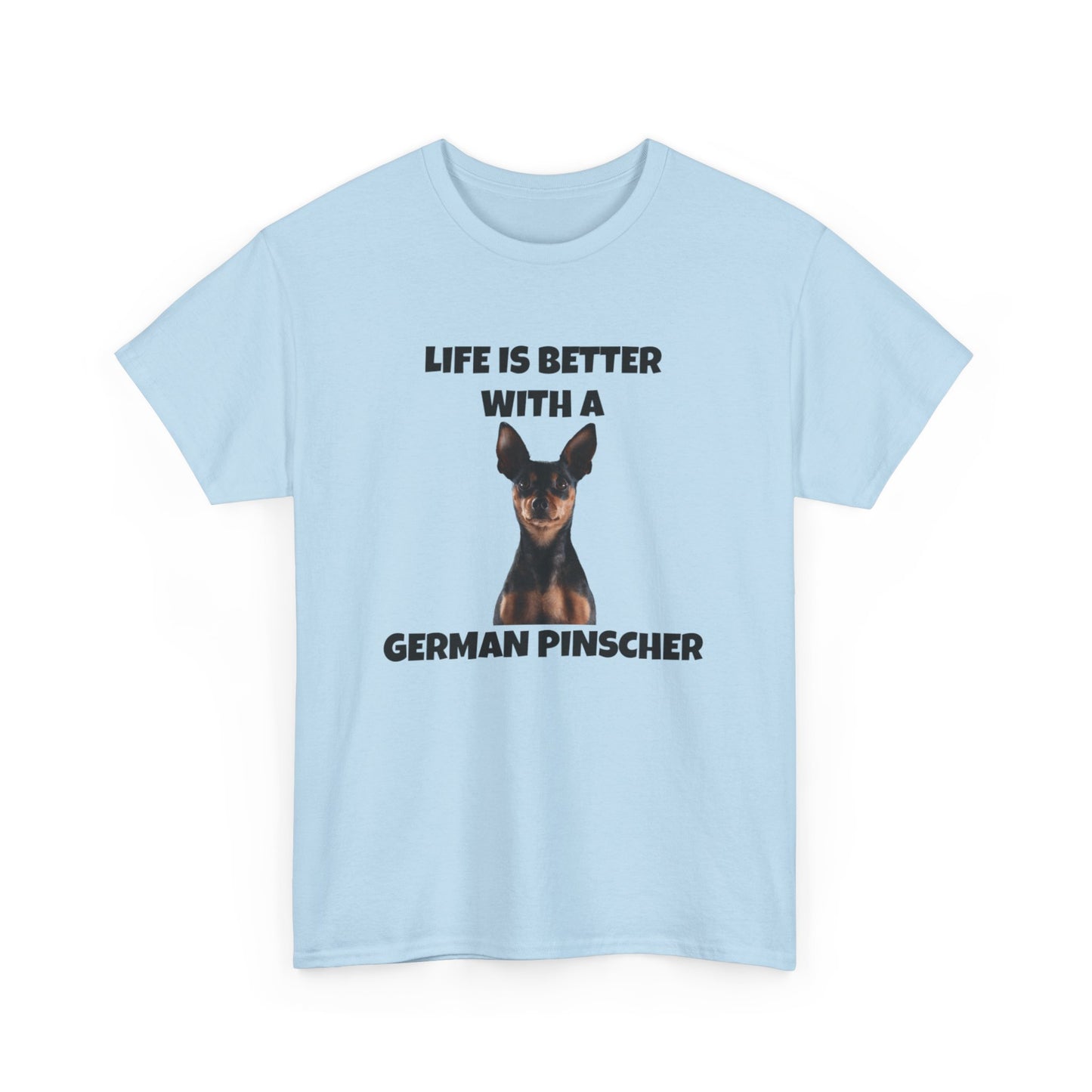 German Pinscher, German Pinscher Dog, Life is Better with a German Pinscher, Unisex Heavy Cotton Tee