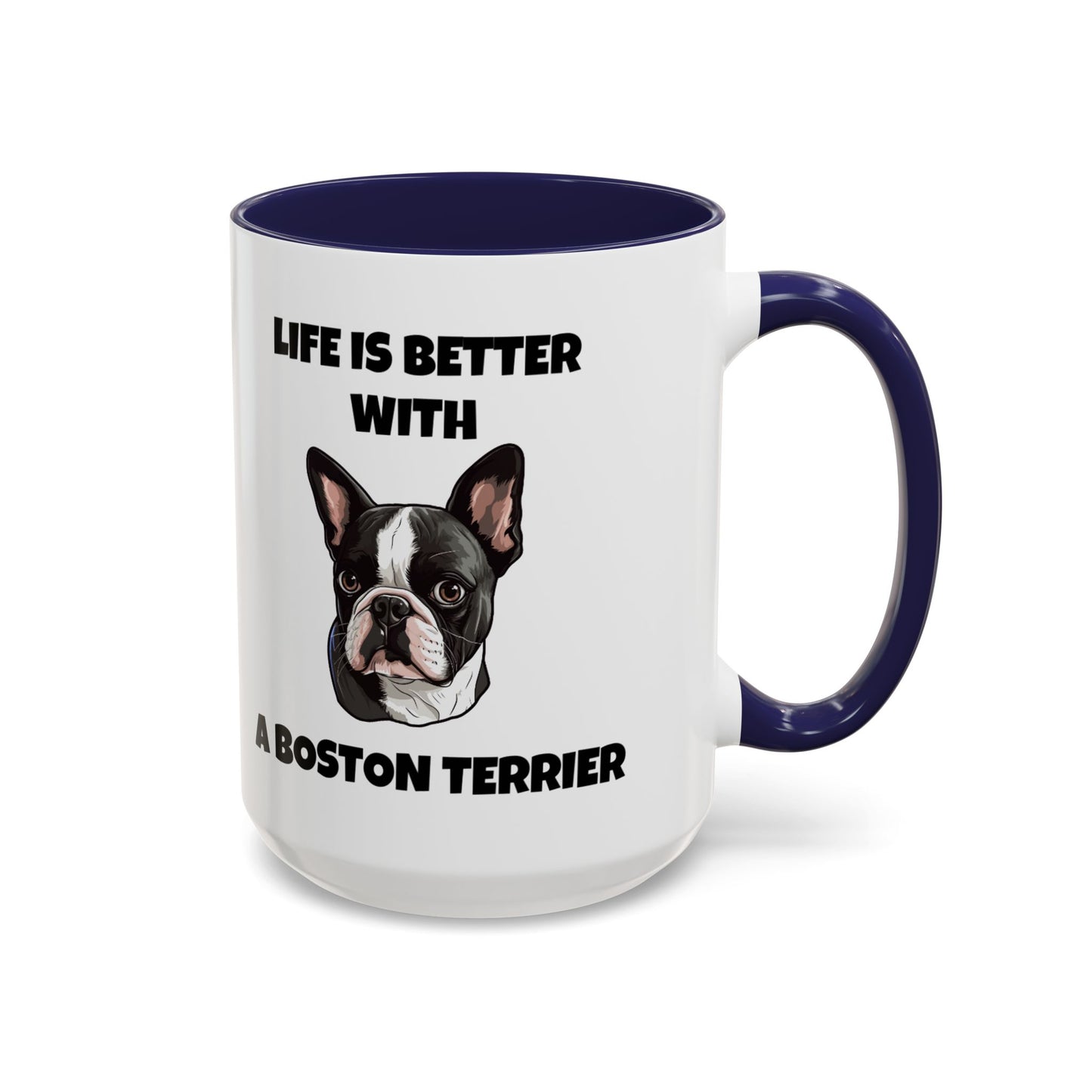 Boston Terrier, Boston Terrier Dog, Life is Better with a Boston Terrier, Accent Coffee Mug (11, 15oz)