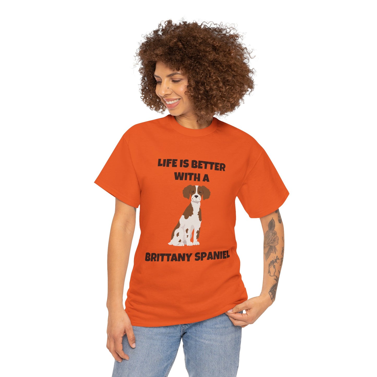 Brittany, Brittany Spaniel, Brittany Spaniel Dog, Life is Better with a Brittany Spaniel, Unisex Heavy Cotton Tee