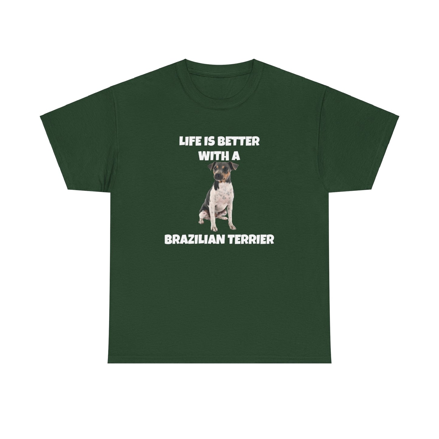 Brazilian, Brazilian Terrier, Brazilian Terrier Dog, Life is Better with a Brazilian Terrier, Dark Unisex Heavy Cotton Tee