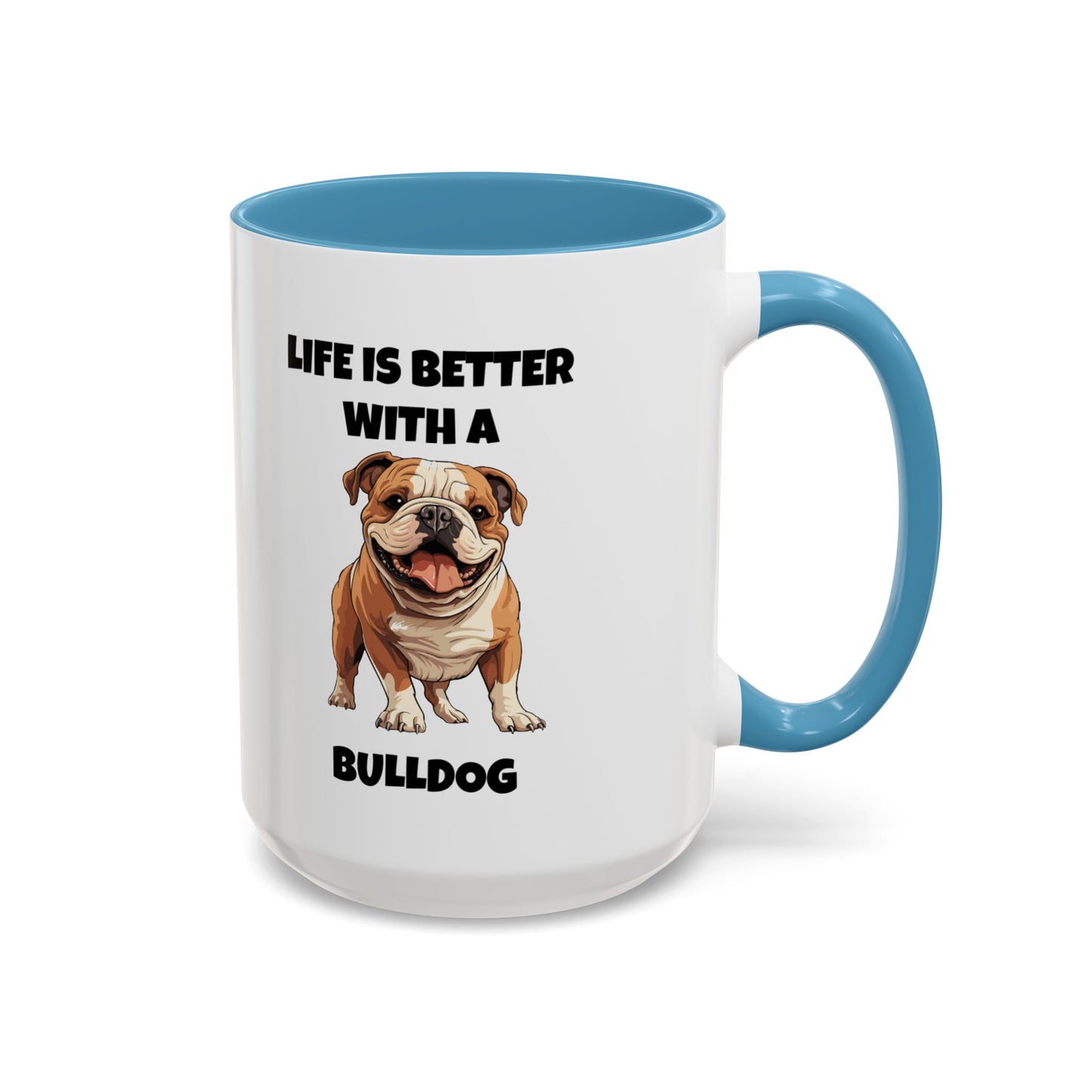 Bulldog, Bull Dog, Life is Better with a Bulldog, Accent Coffee Mug (11, 15oz)