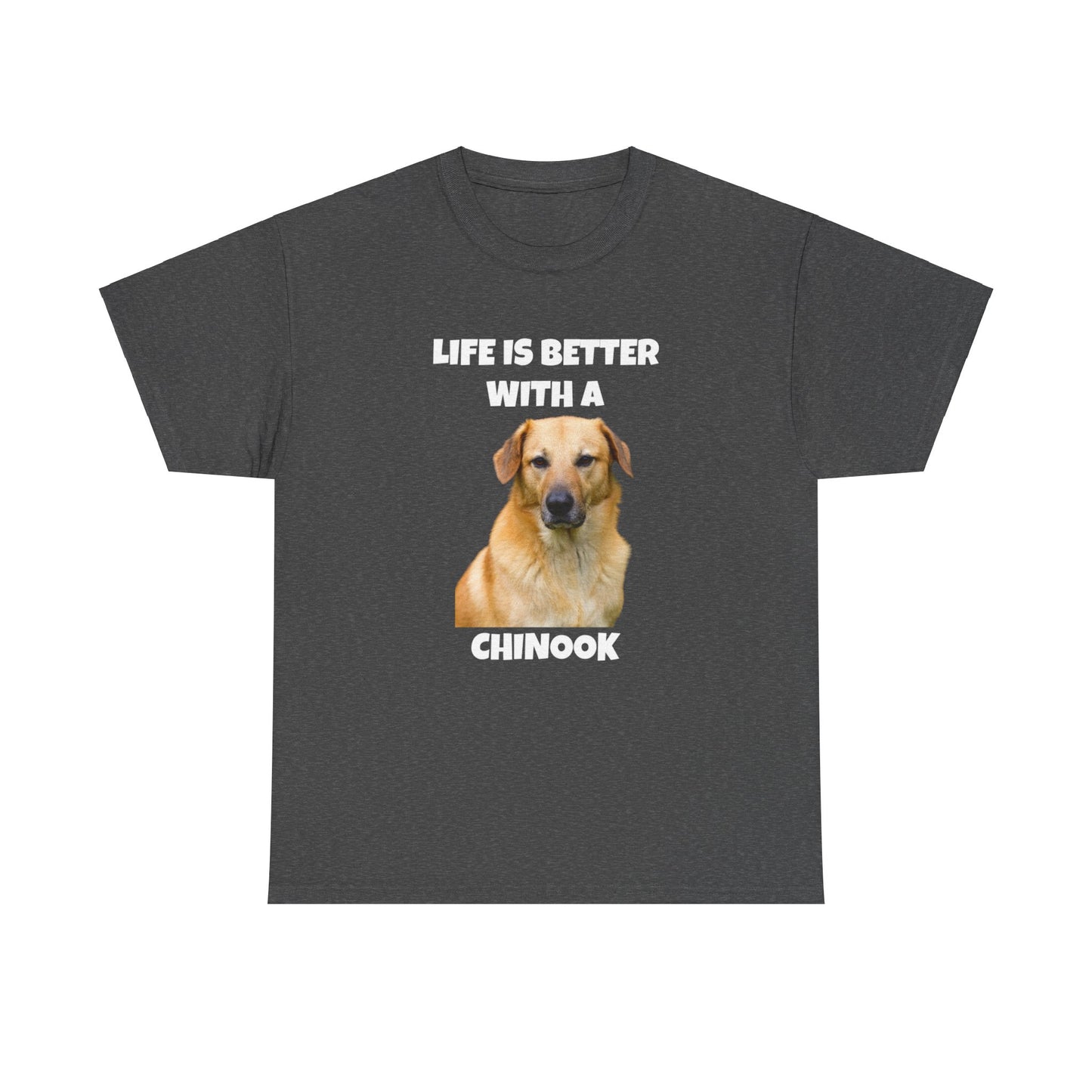 Chinook Dog, Life is Better with a Chinook, Dark Unisex Heavy Cotton Tee